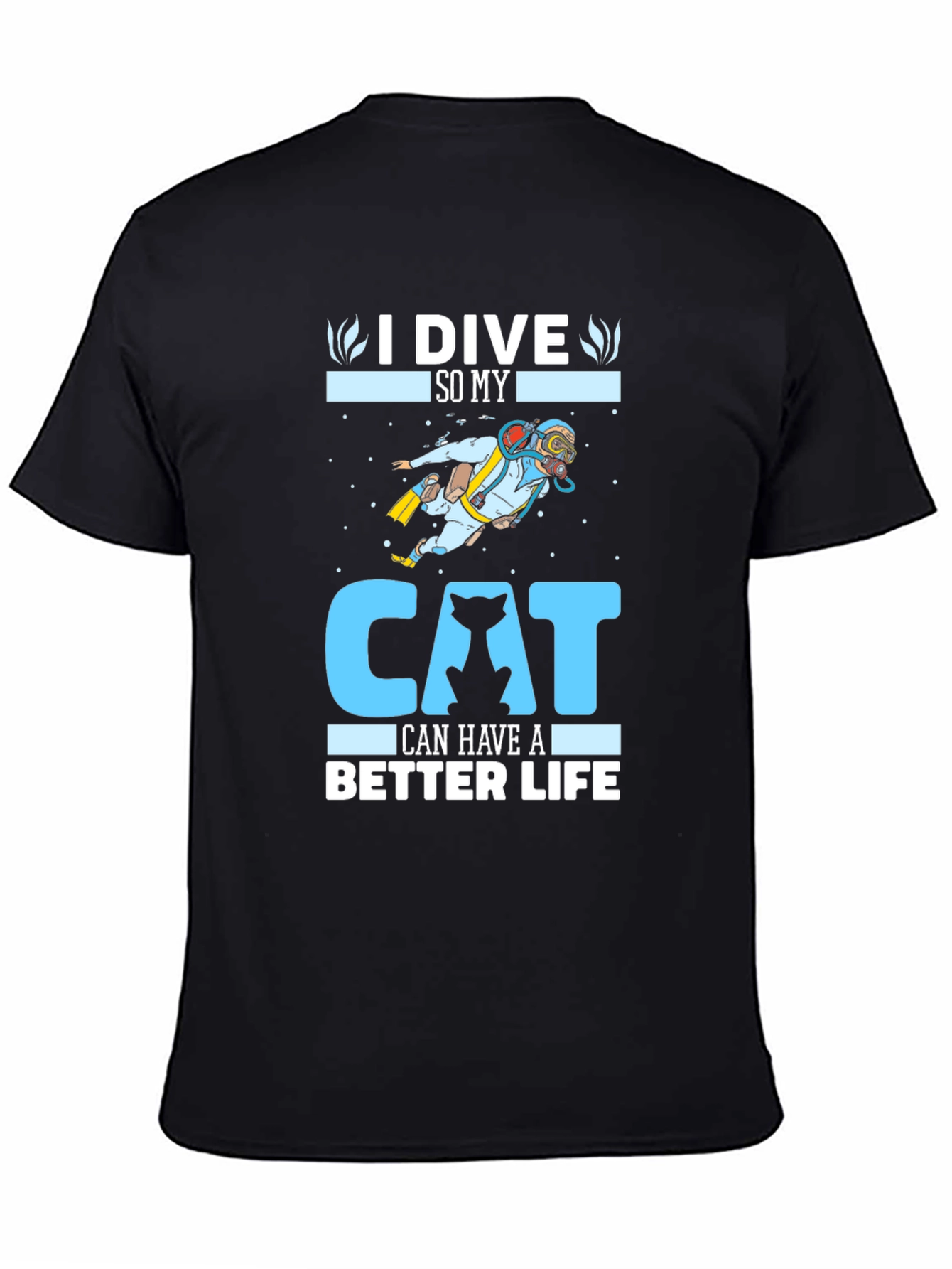 Black I Dive So My Cat Can Have A Better Life T-Shirt view 4