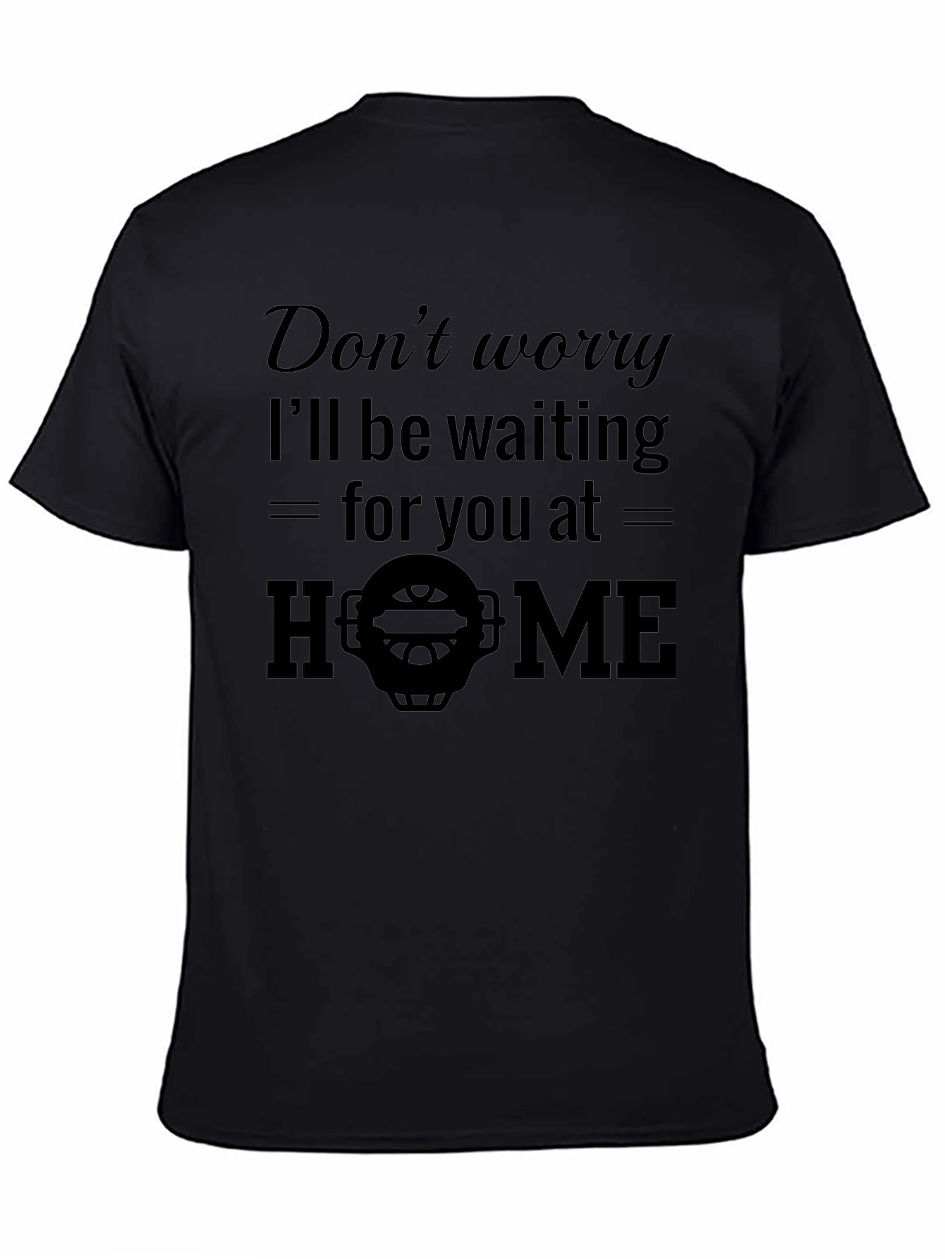 Black Don't Worry I'll Be Waiting T-Shirt view 4