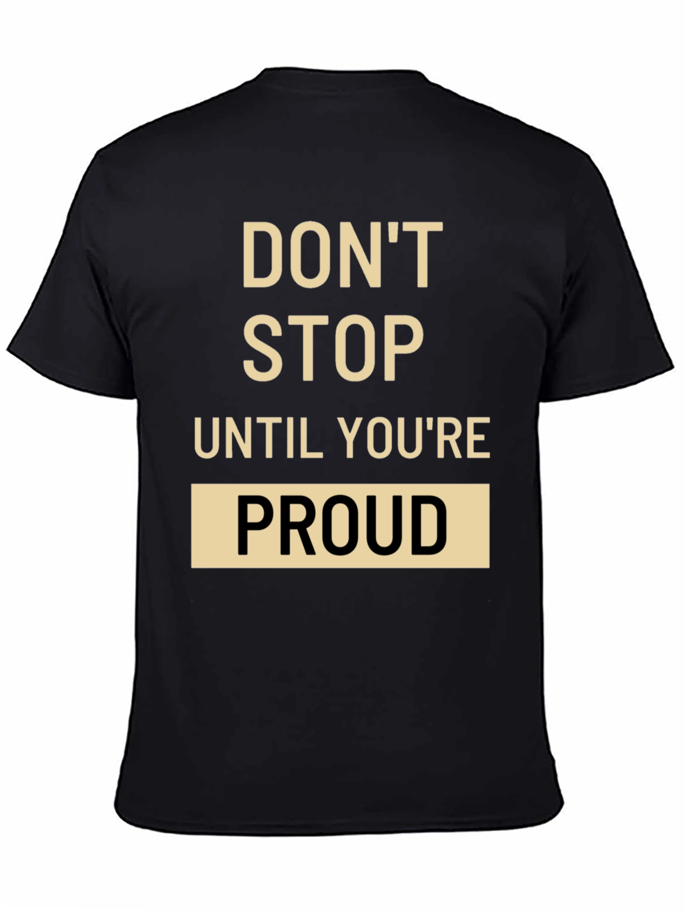 Black Motivational T-Shirt: Don't Stop Until You're Proud view 4