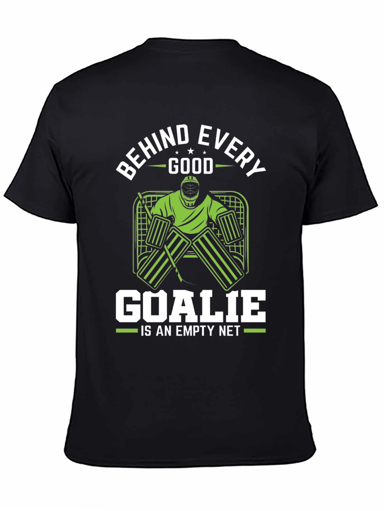 Black Funny Hockey Goalie T-Shirt - Behind Every Good Goalie view 4