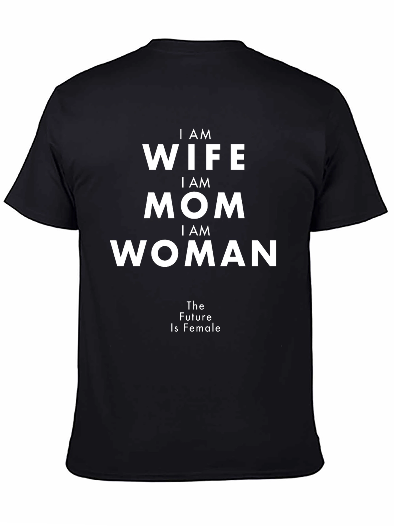Black I Am Wife Mom Woman T-Shirt - Future Is Female Tee view 4