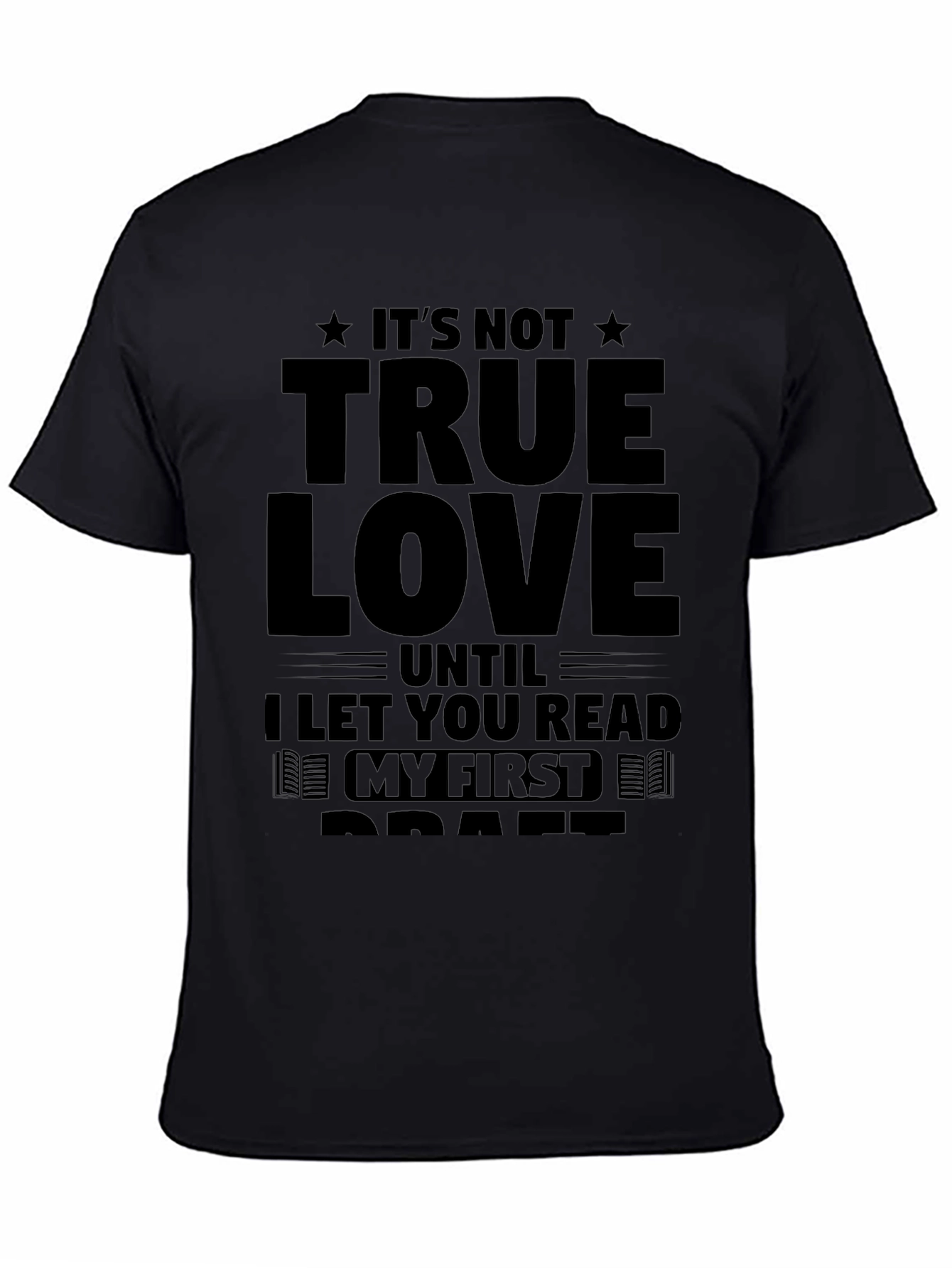 Black It's Not True Love T-Shirt - Read My First Draft view 4