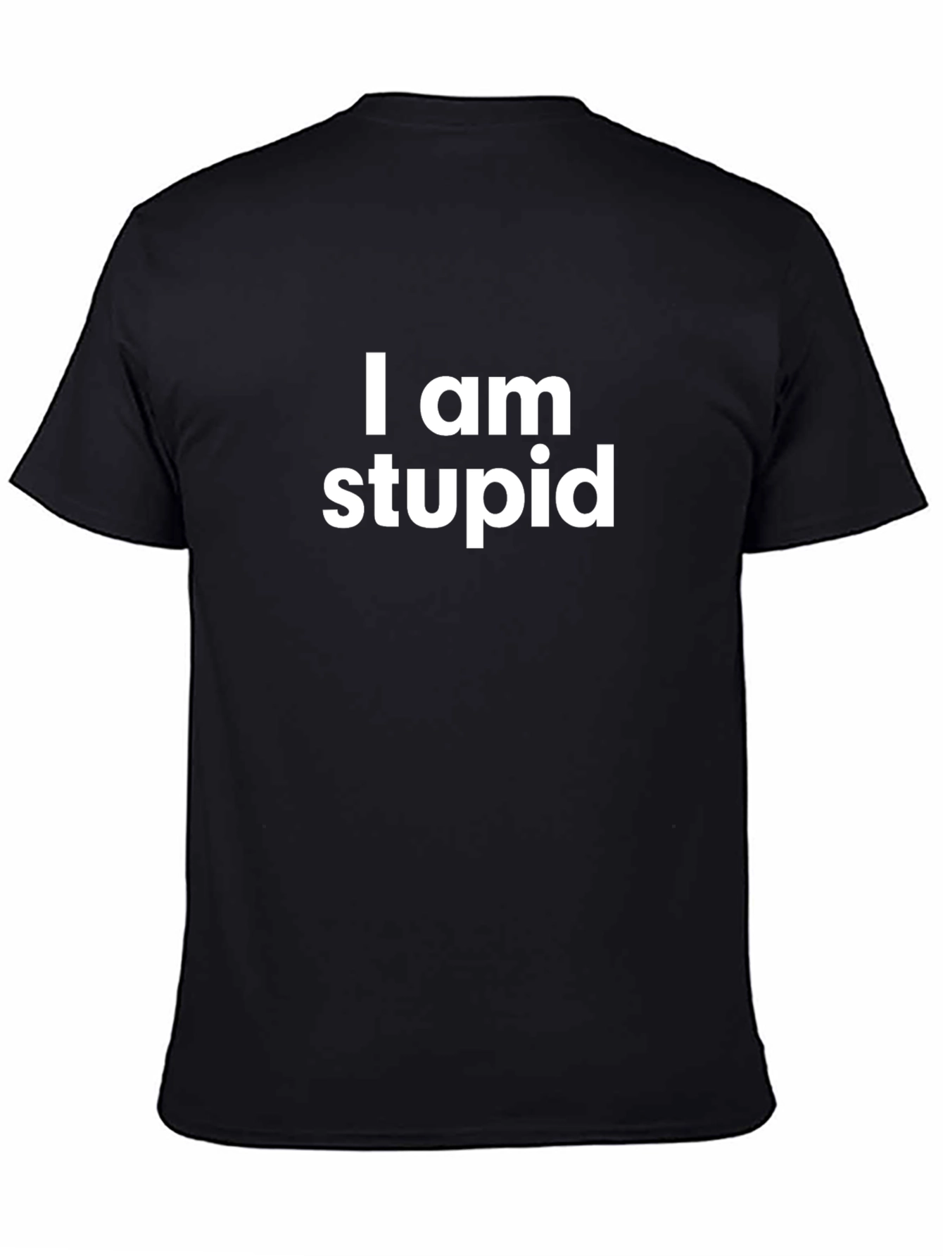 Black Funny "I am stupid" Black T-Shirt view 4