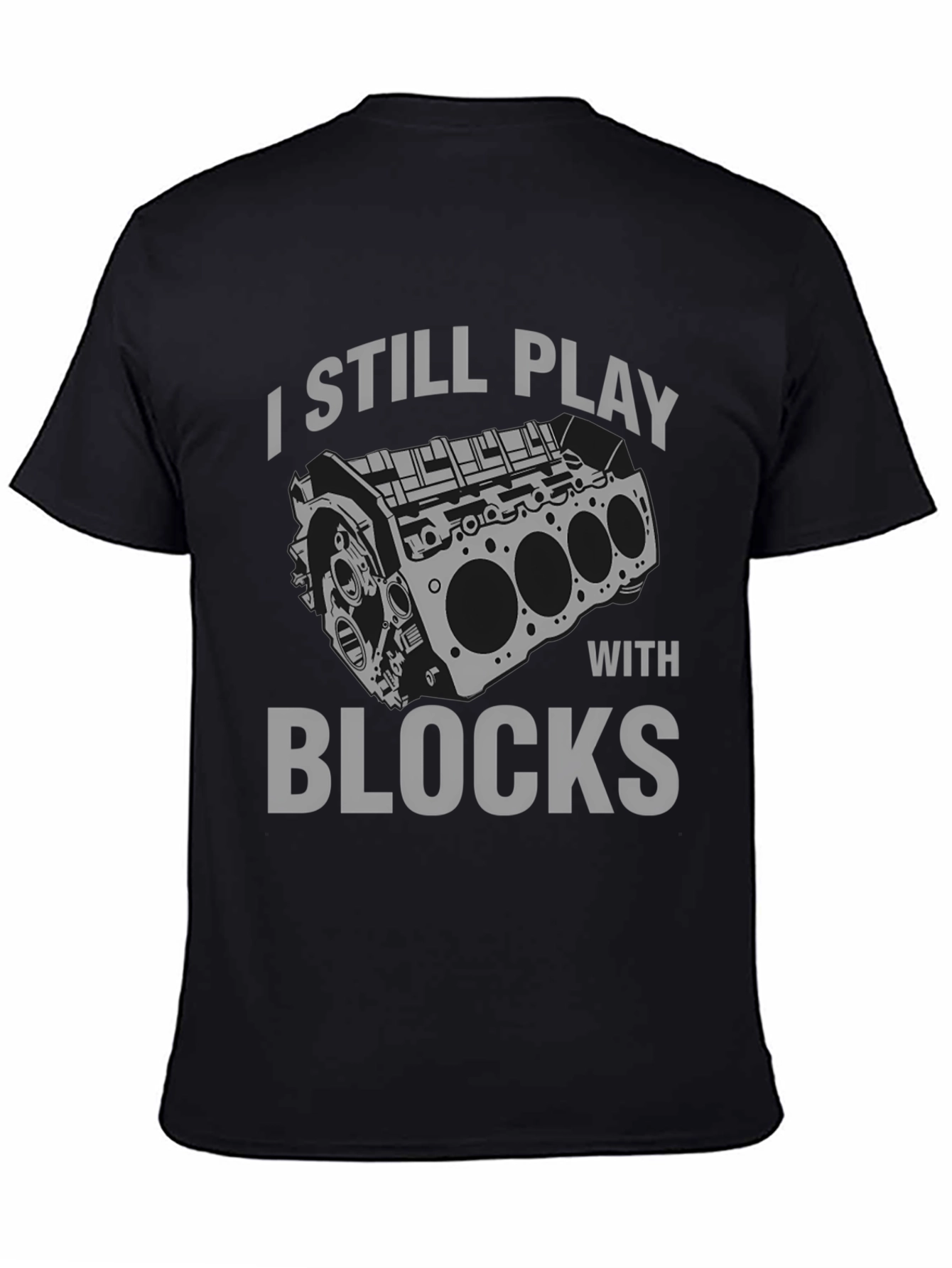 Black I Still Play with Blocks T-Shirt - Automotive Enthusiast Tee view 4