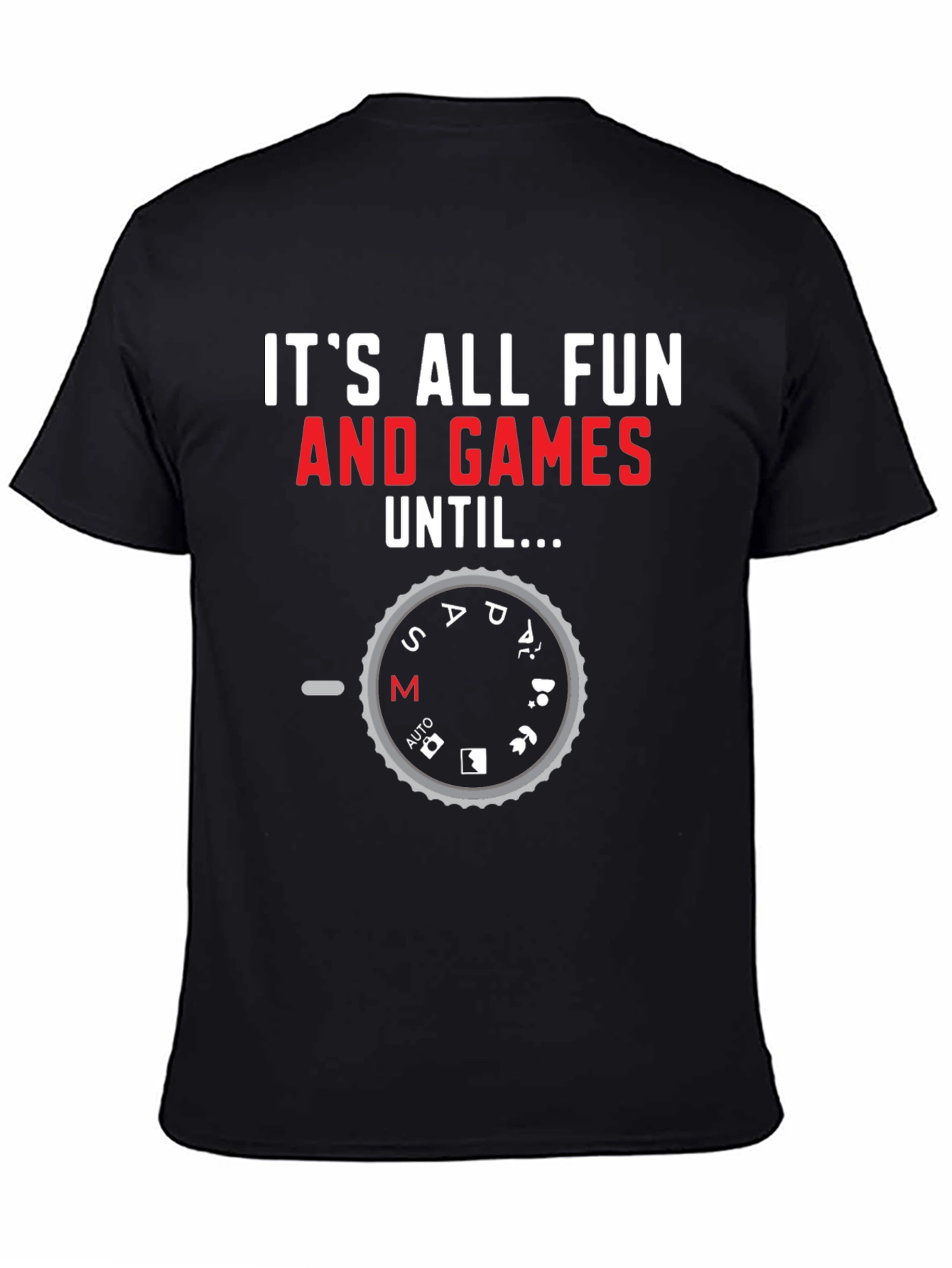 Black Funny Photographer Mode T-Shirt - It's All Fun And Games... view 4