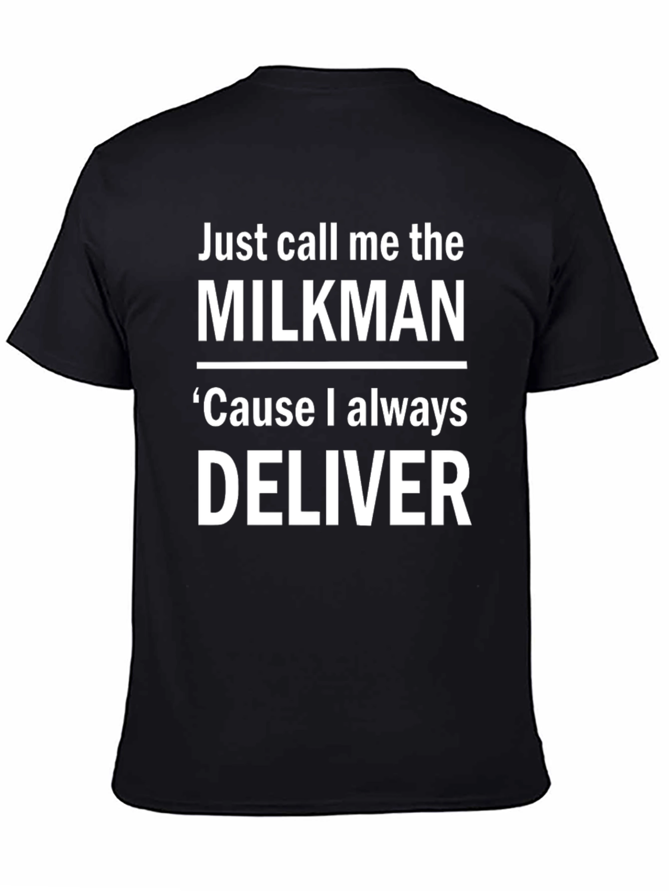 Black Milkman T-Shirt - 'Cause I Always Deliver Funny Tee view 4