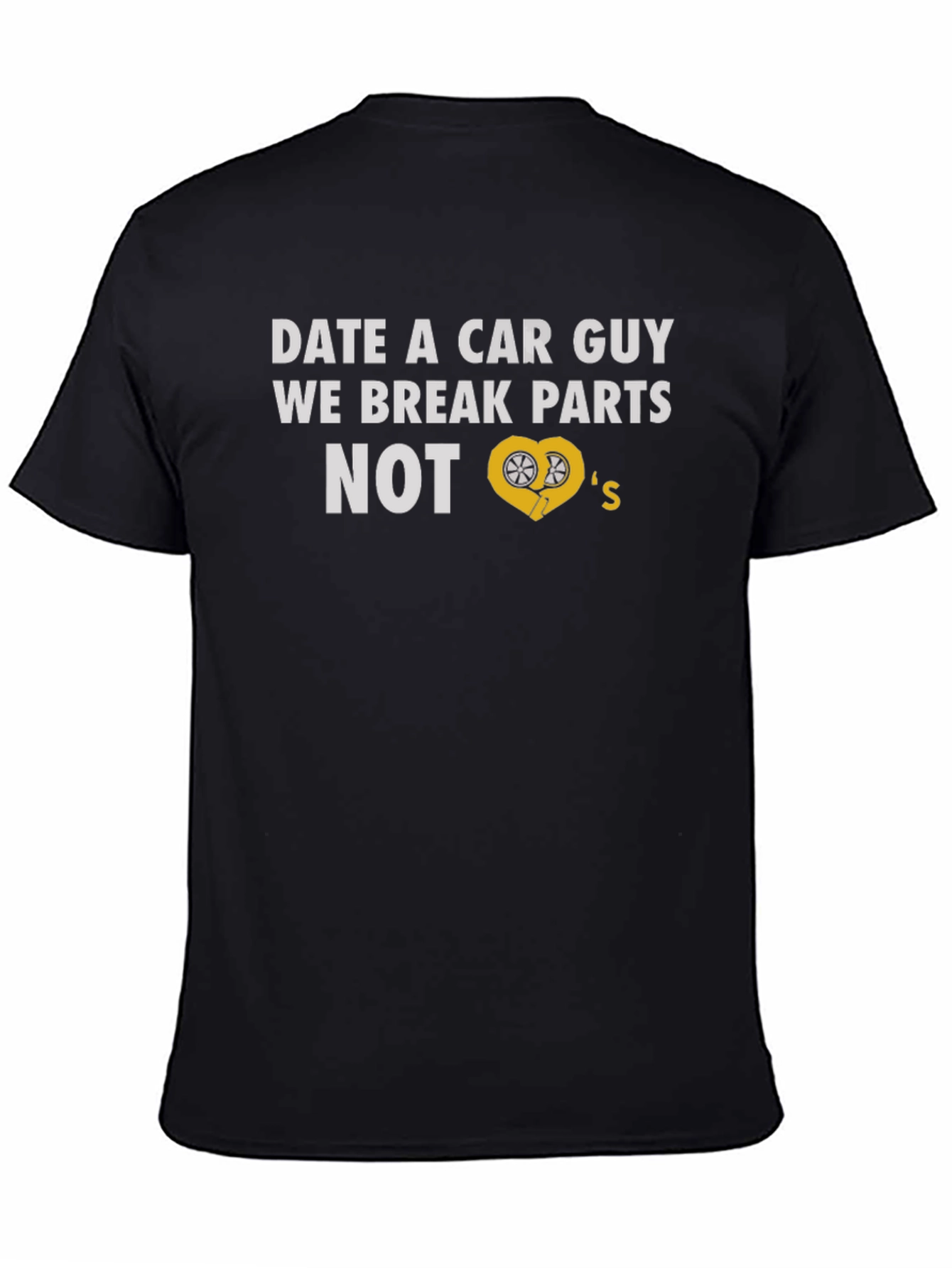 Black Date a Car Guy T-Shirt - Break Parts Not Hearts! view 4
