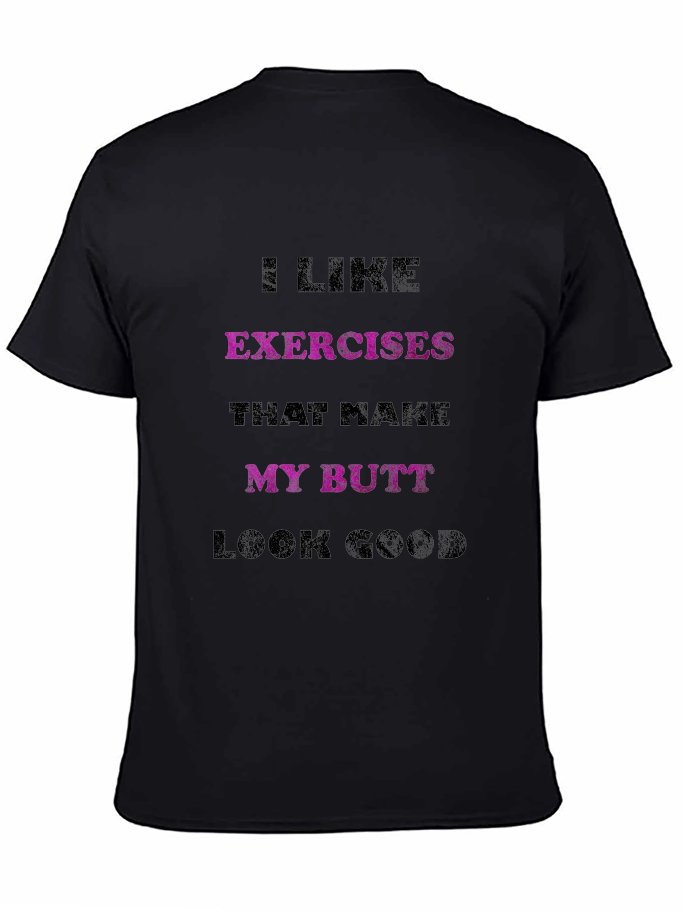 Black Funny Fitness T-Shirt: I Like Exercises That Make My Butt Look Good view 4