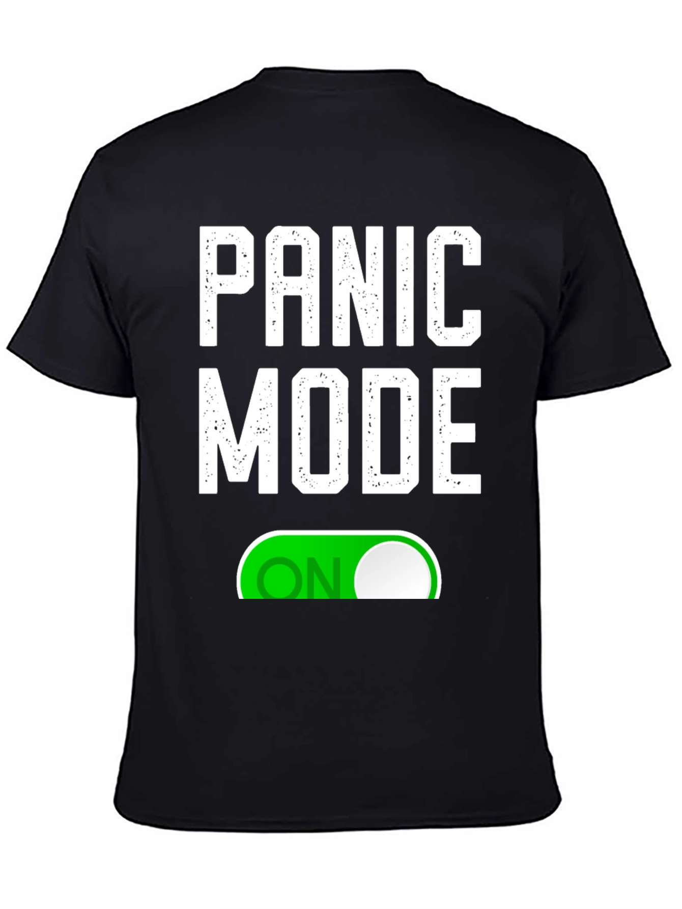 Black Panic Mode ON T-Shirt - Funny Graphic Tee view 4