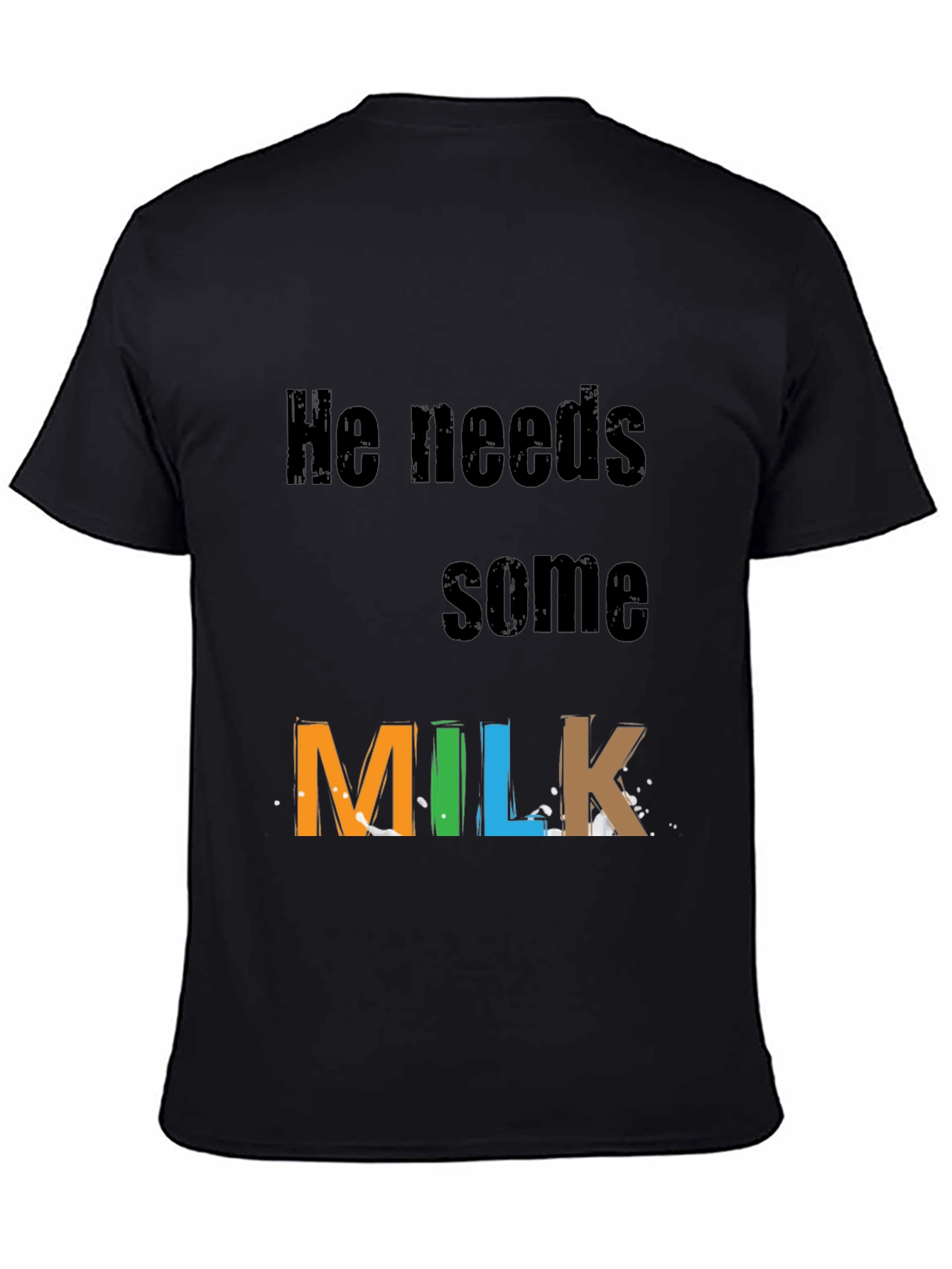 Black He Needs Milk T-Shirt - Funny Novelty Tee view 4