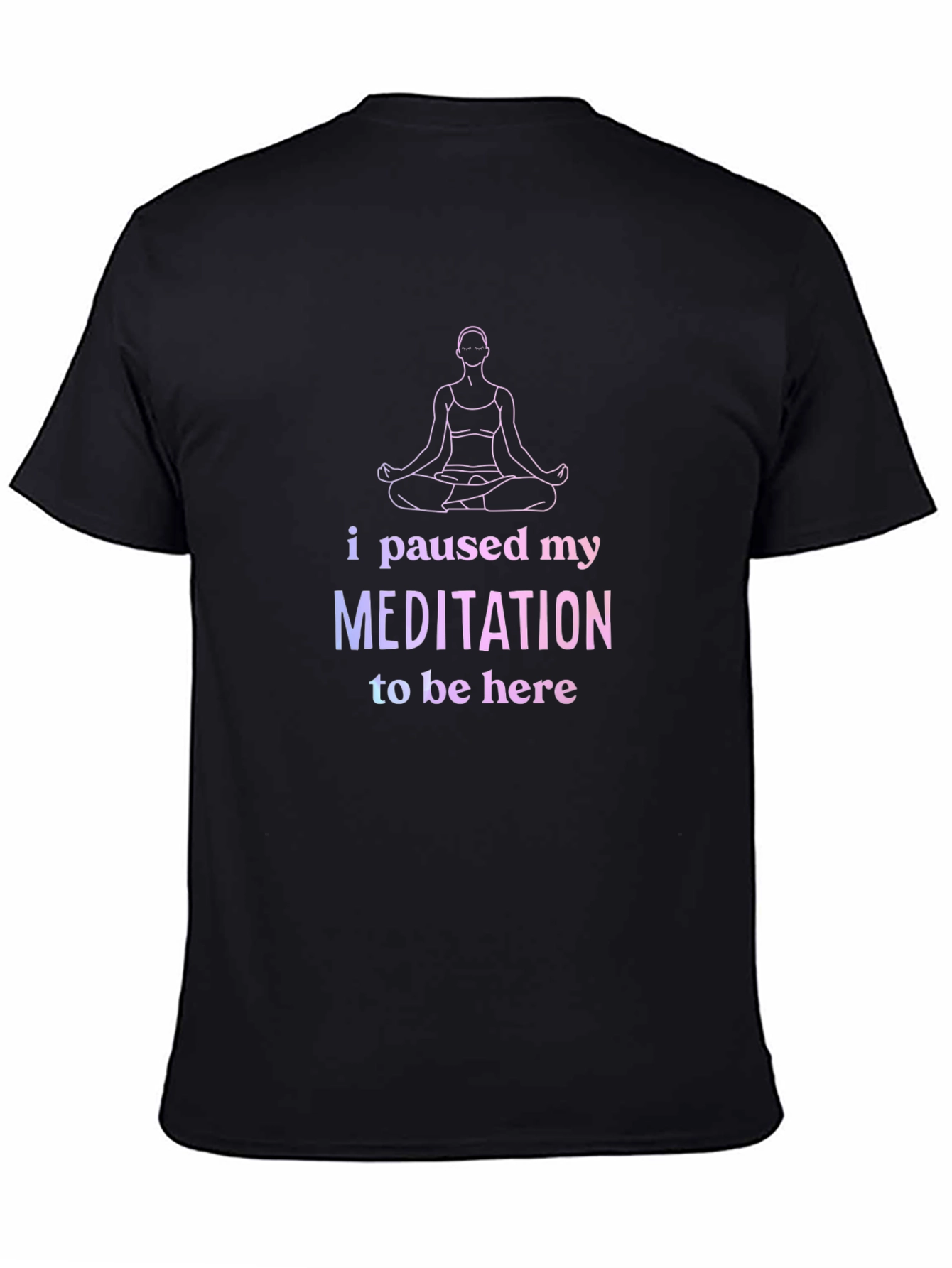 Black Funny Meditation T-Shirt - Paused My Meditation view 4
