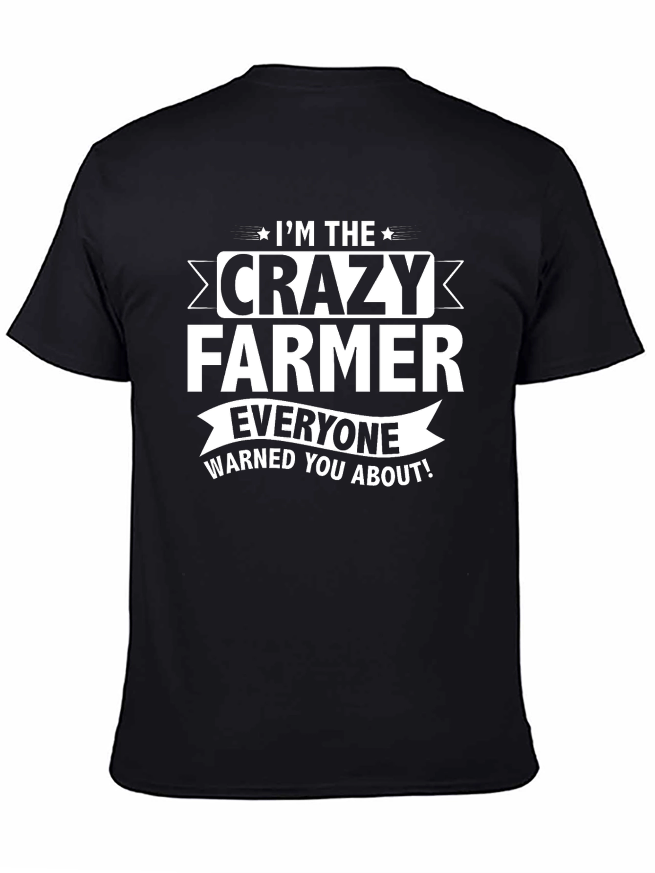 Black Crazy Farmer T-Shirt: I'm the Crazy Farmer Everyone Warned You About! view 4