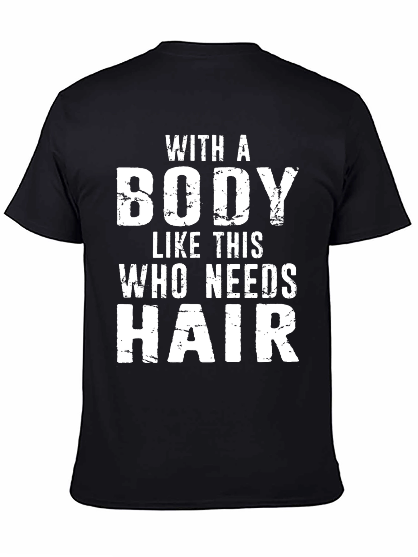Black Funny Bald Guy T-Shirt: With a Body Who Needs Hair view 4