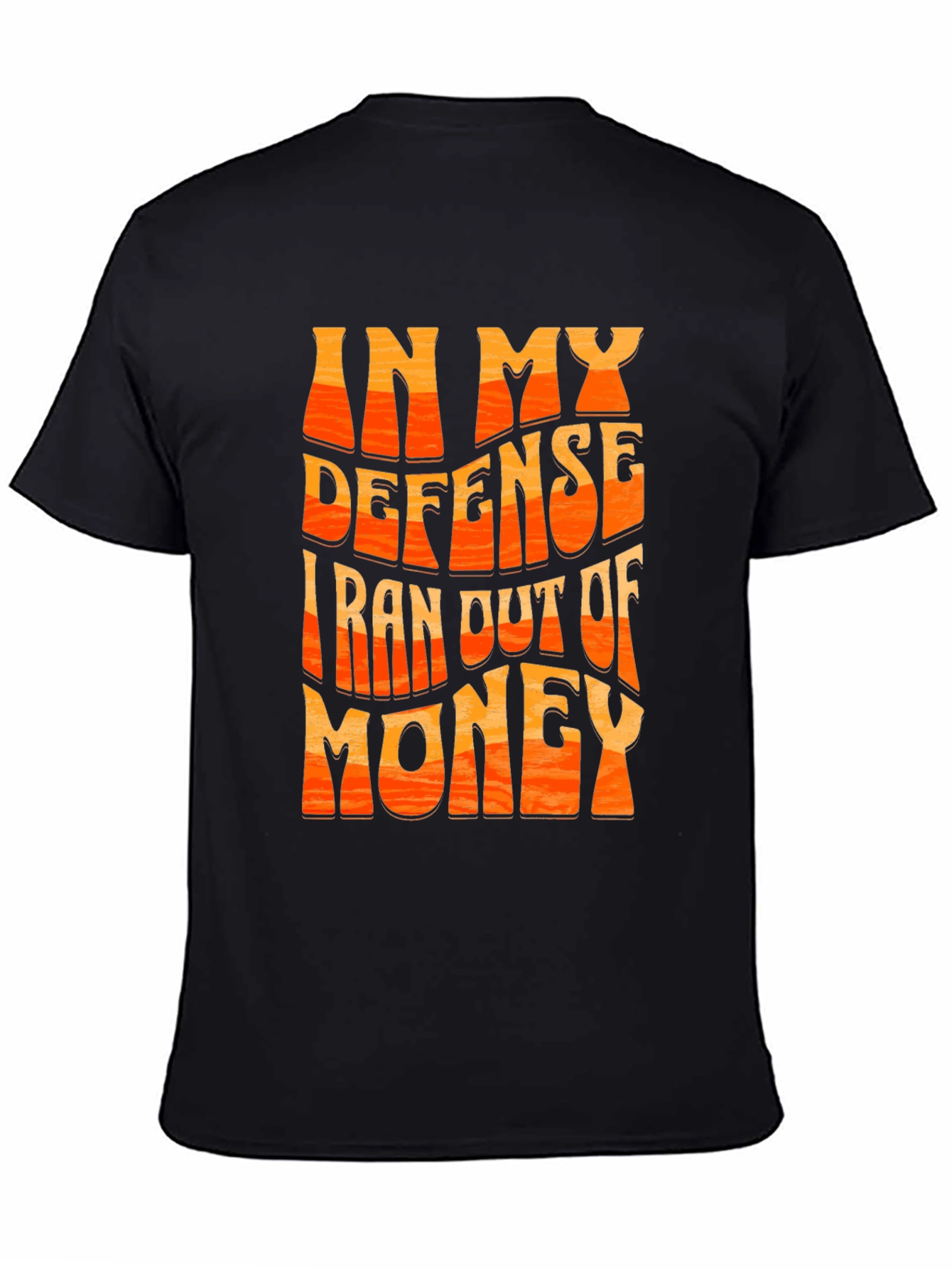 Black Funny In My Defense I Ran Out Of Money T-Shirt view 4