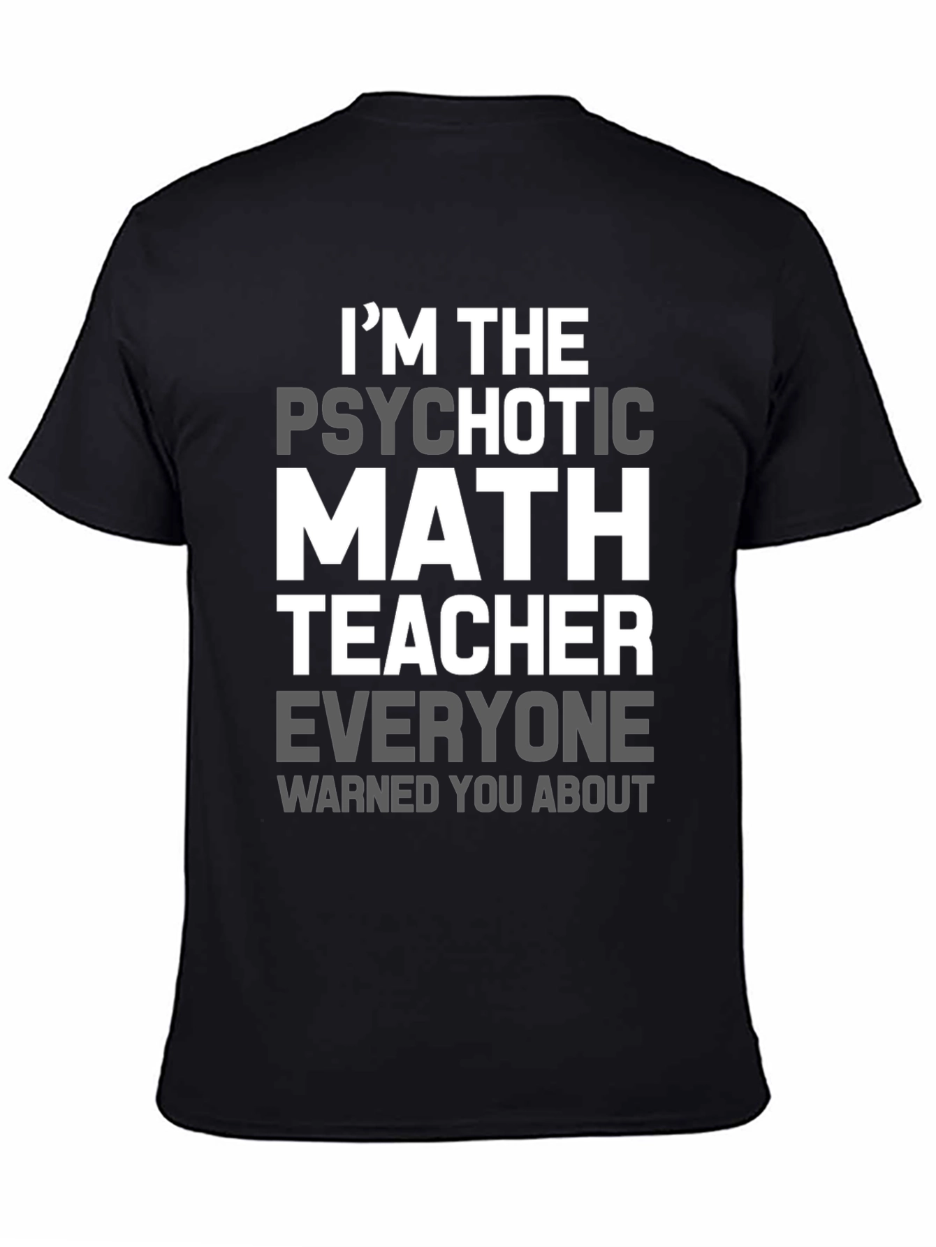 Black Psychotic Math Teacher Graphic T-Shirt - Novelty Gift view 4