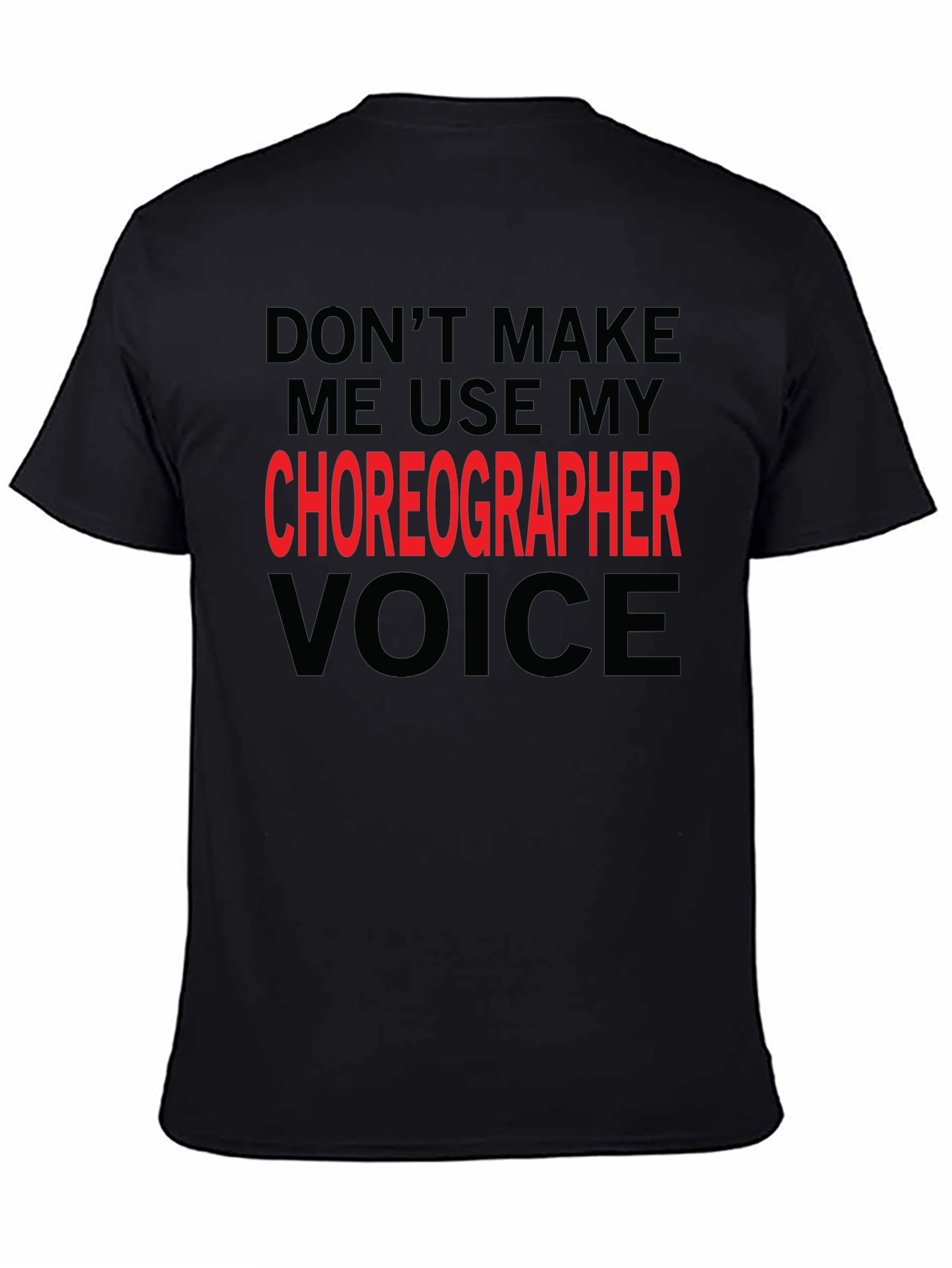 Black Choreographer Voice T-Shirt - Funny Dance Teacher Gift view 4