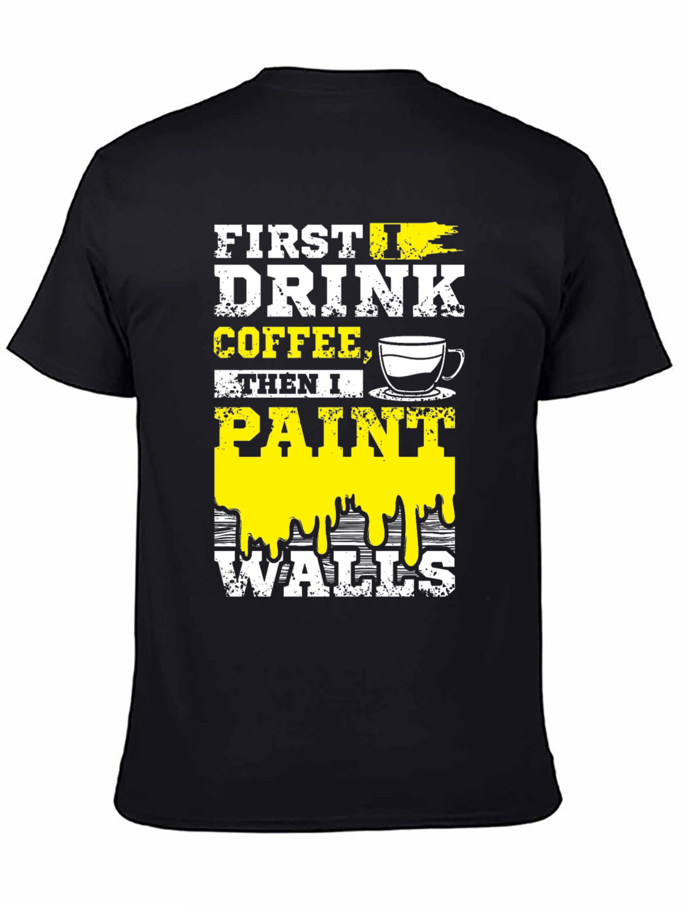Black Drink Coffee, Paint Walls T-Shirt view 4