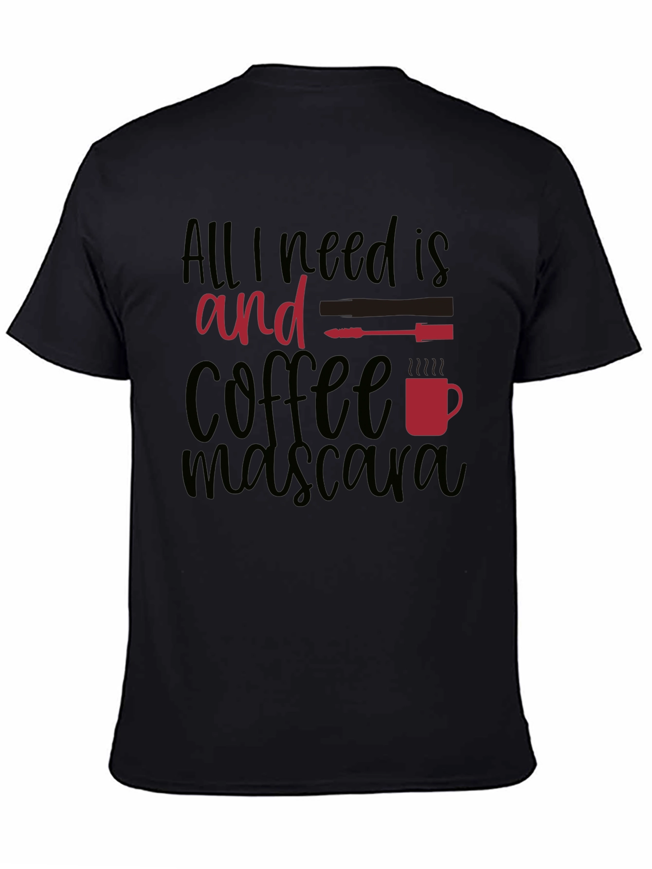 Black All I Need Is Coffee and Mascara T-Shirt view 4
