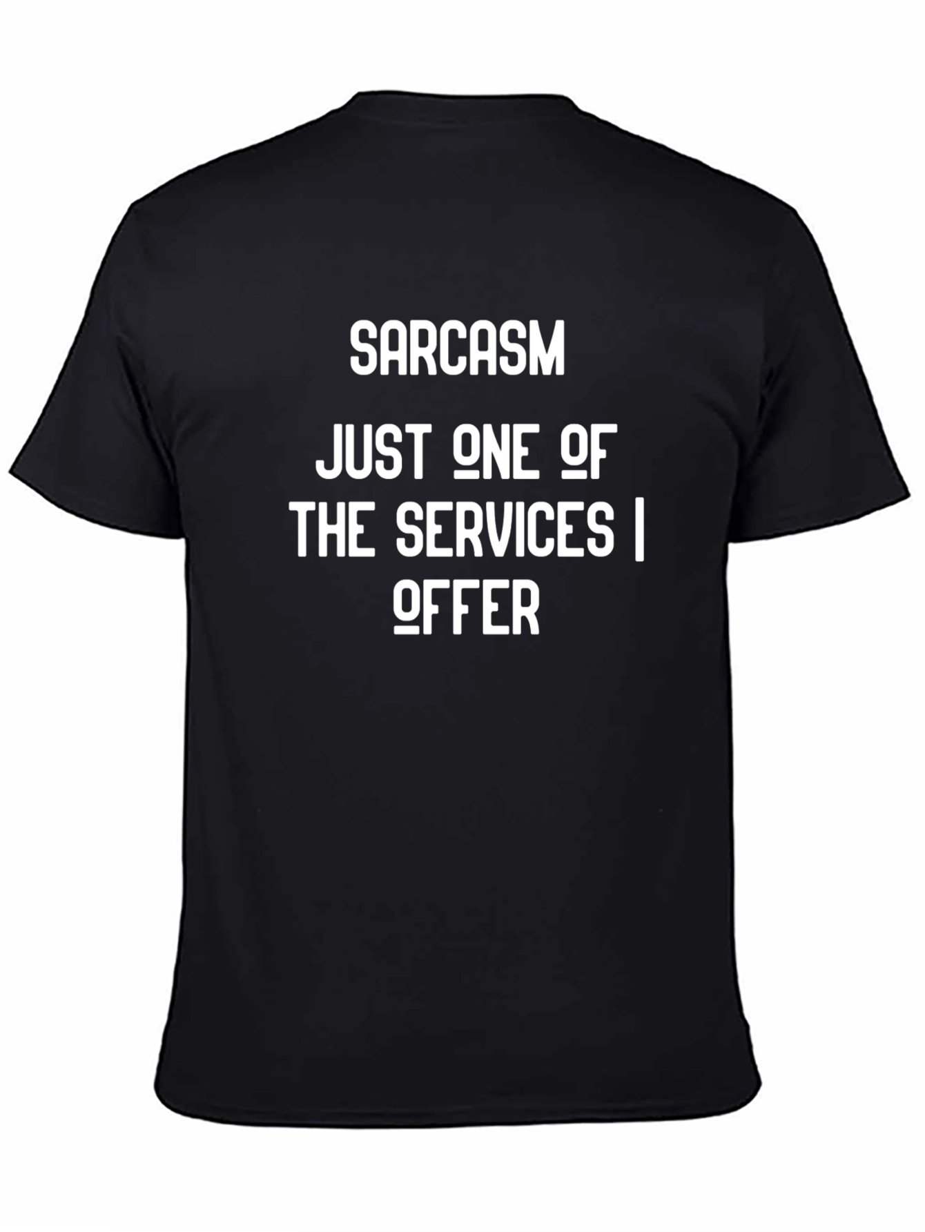 Black Sarcasm Services T-Shirt - Funny Graphic Tee view 4