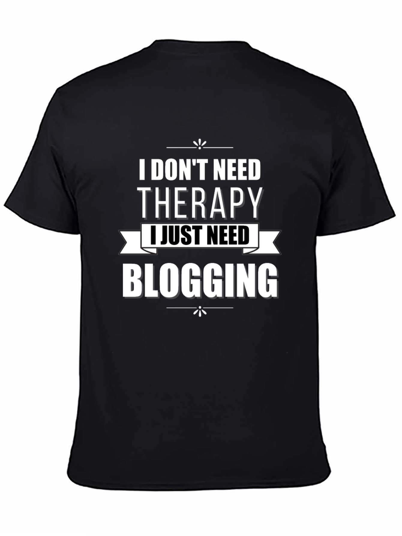 Black Funny Blogger T-Shirt - No Therapy, Just Blogging! view 4