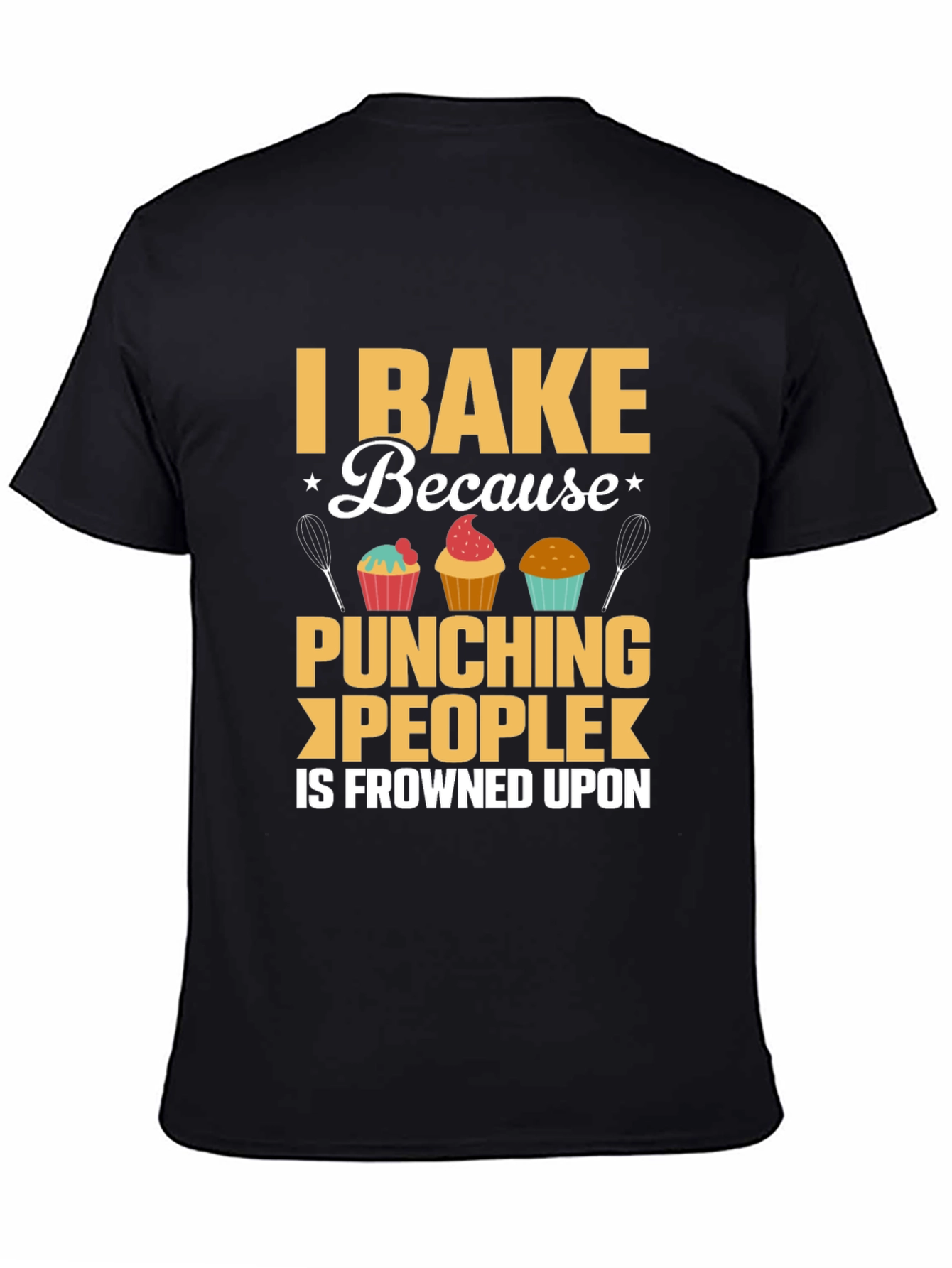 Black I Bake Because Punching People is Frowned Upon T-Shirt view 4
