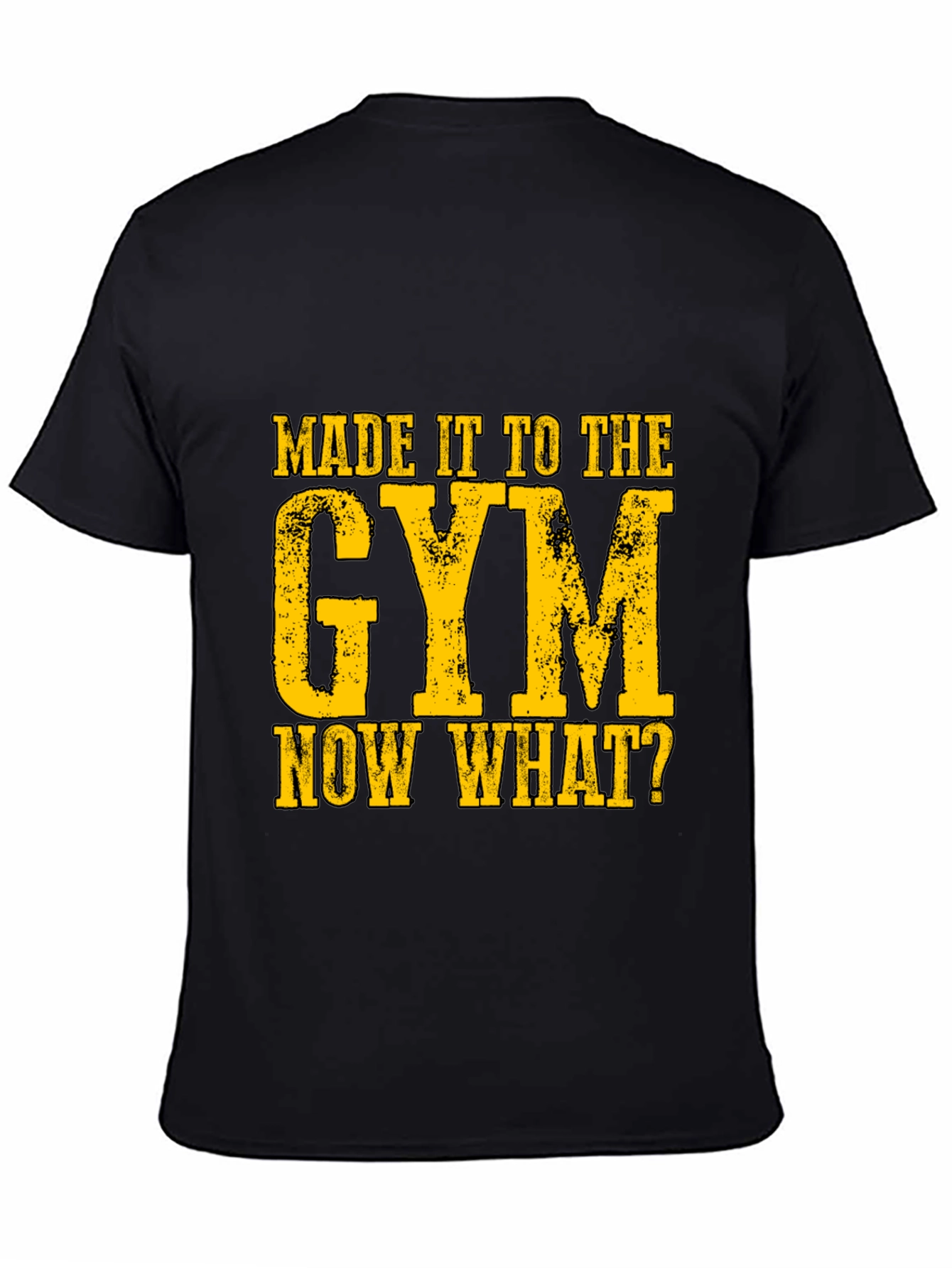 Black Gym Humor Graphic T-Shirt - "Made It To The Gym, Now What?" view 4