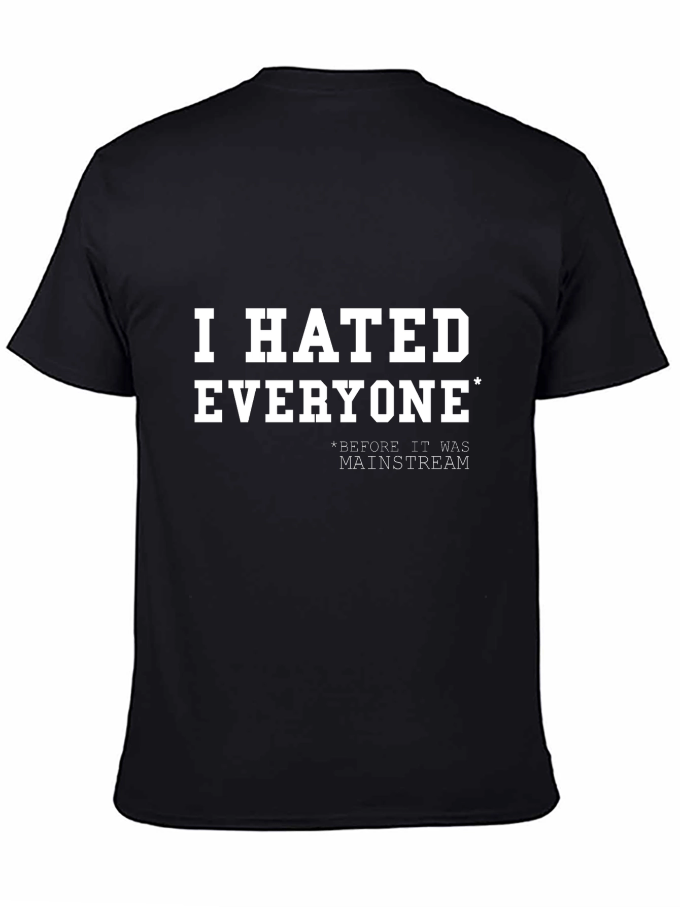 Black I Hated Everyone T-Shirt - Before It Was Mainstream view 4