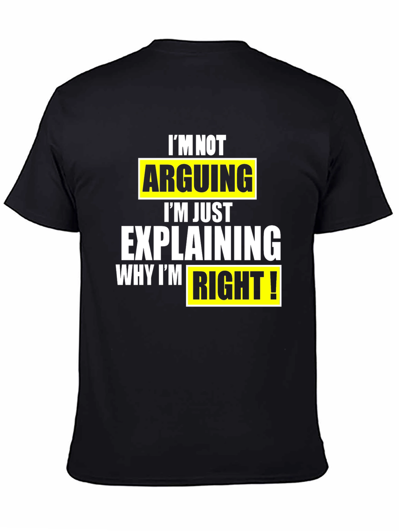 Black Funny Sarcastic T-Shirt: I'm Not Arguing view 4