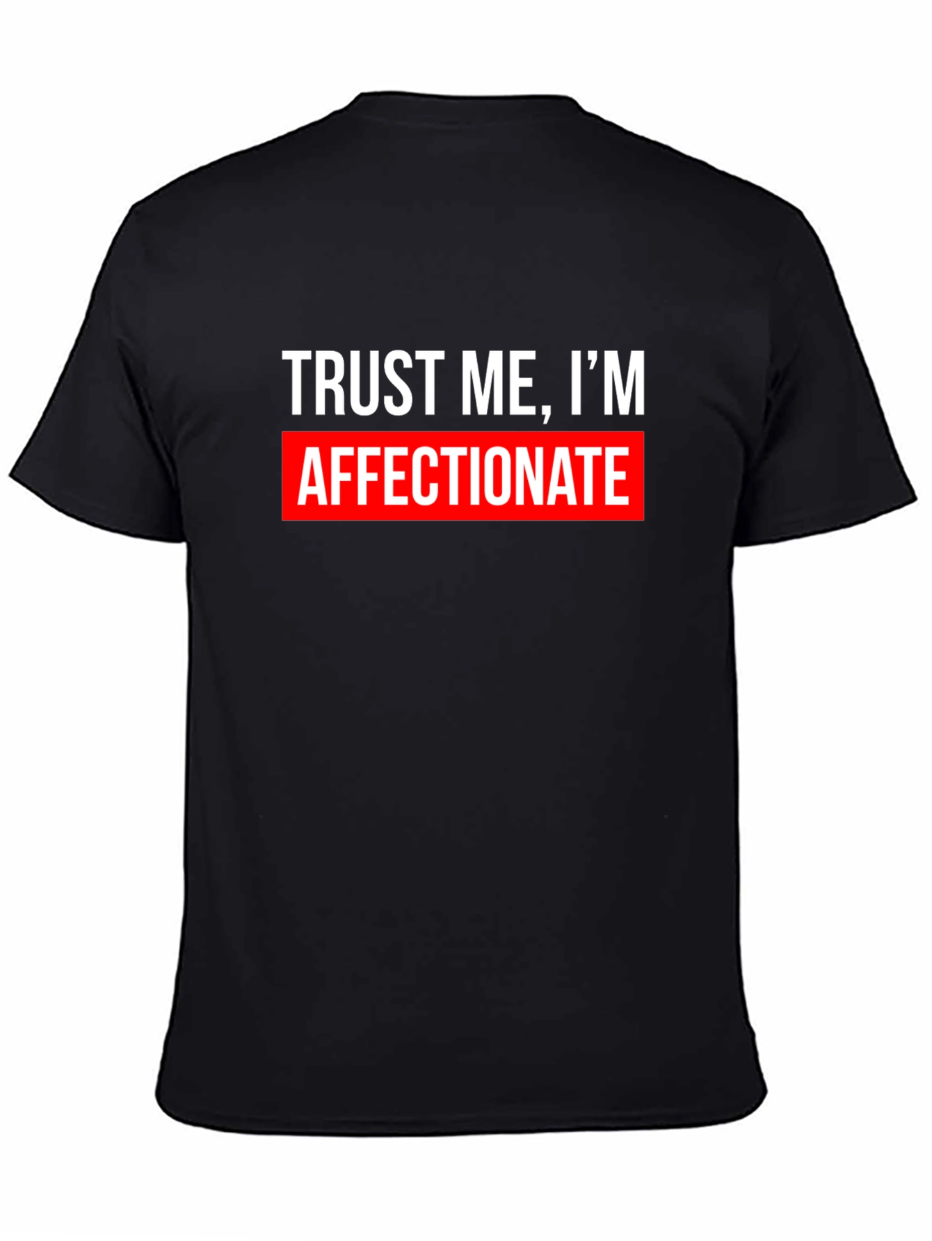 Black Trust Me, I'm Affectionate T-Shirt - Funny Graphic Tee view 4
