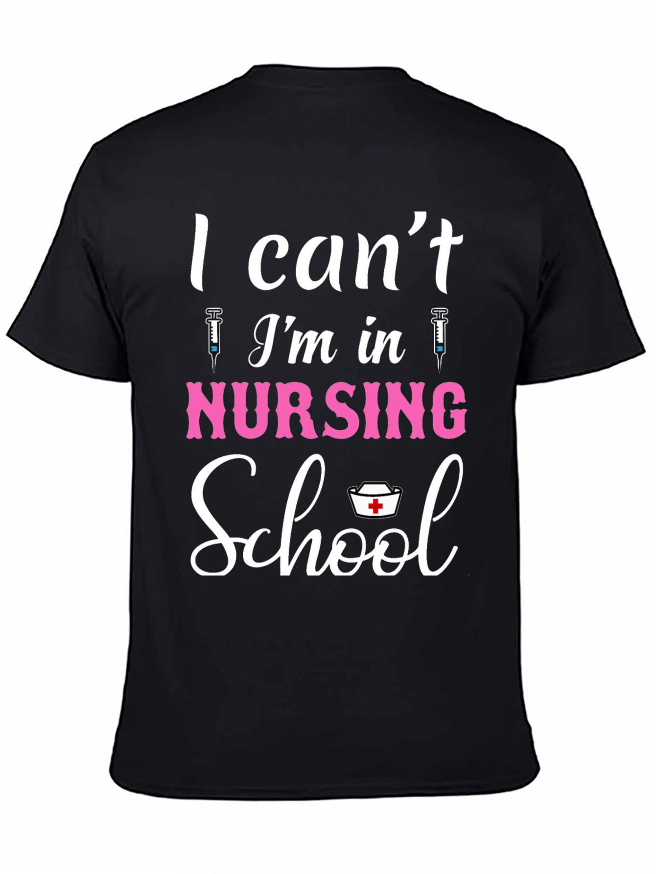 Black Nursing School T-Shirt - I Can't, I'm in Nursing School view 4
