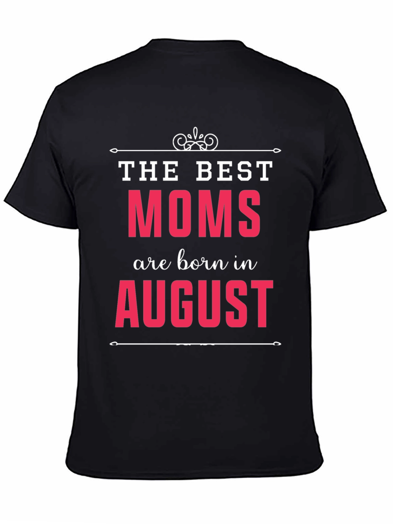 Black The Best Moms Are Born In August T-Shirt view 4
