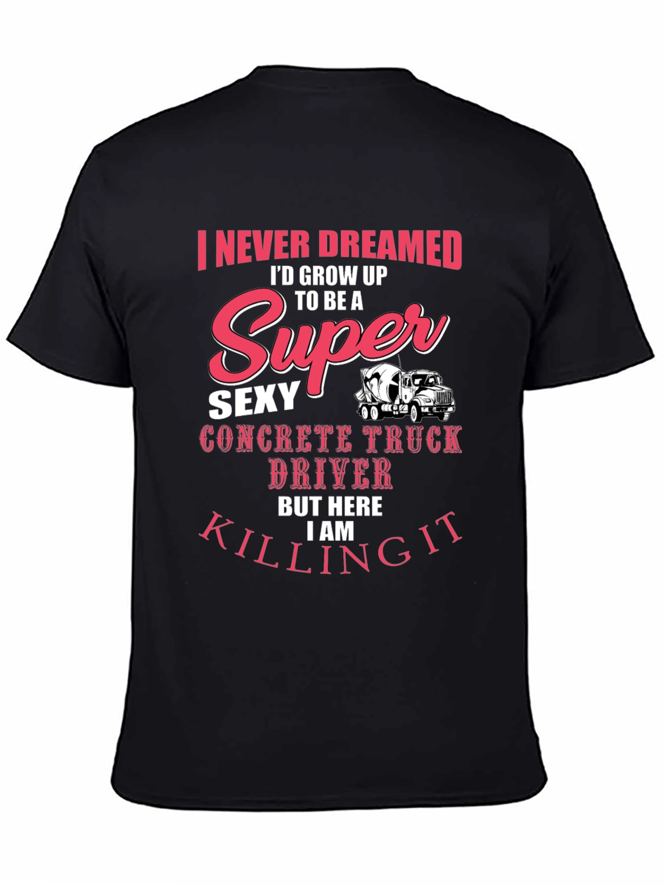 Black Super Sexy Concrete Truck Driver T-Shirt view 4