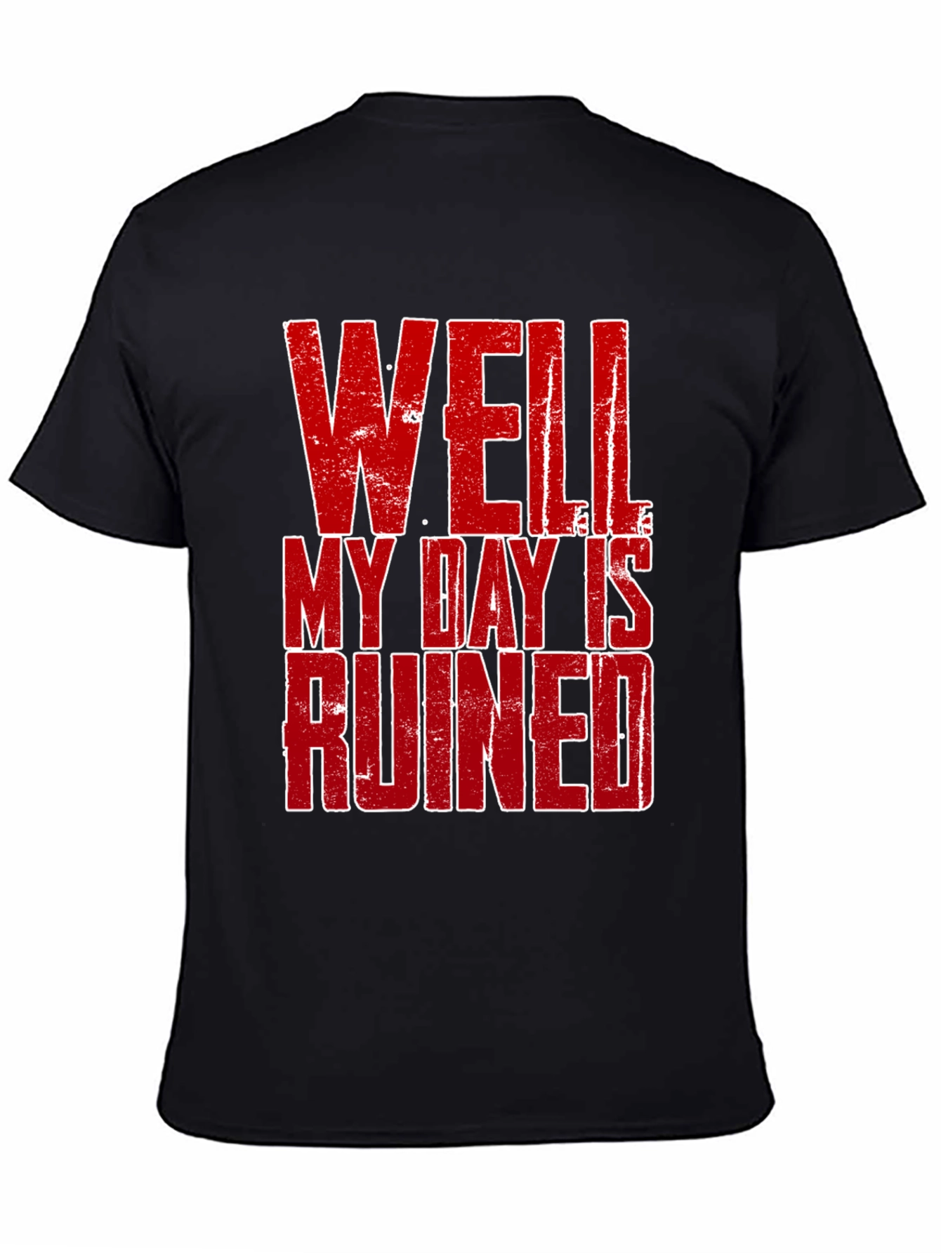 Black Well My Day Is Ruined Graphic T-Shirt view 4