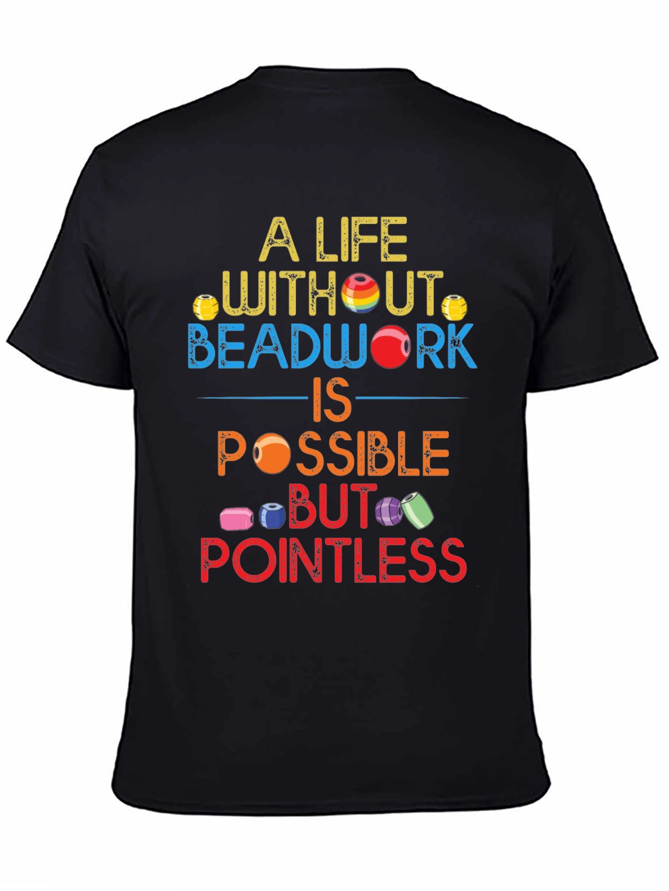 Black Beadwork T-Shirt: A Life Without Beadwork Is Pointless view 4