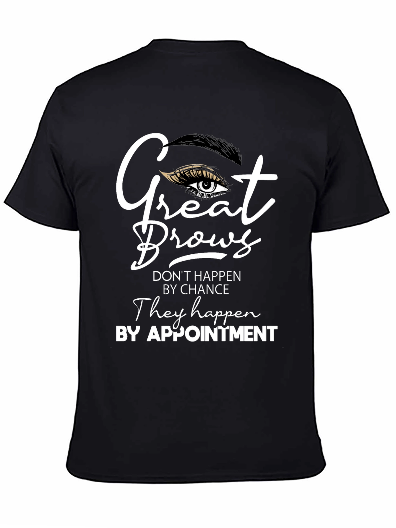 Black Great Brows T-Shirt - Appointment Design view 4