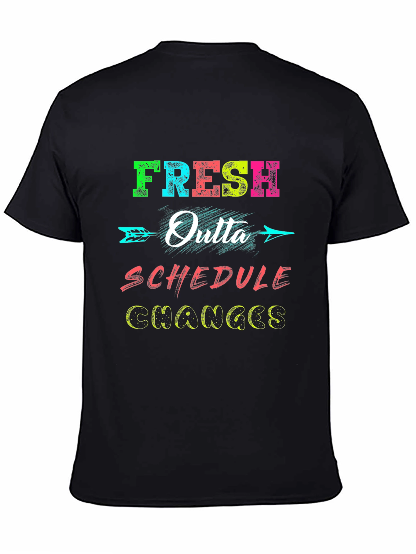 Black Fresh Outta Schedule Changes Graphic Tee view 4
