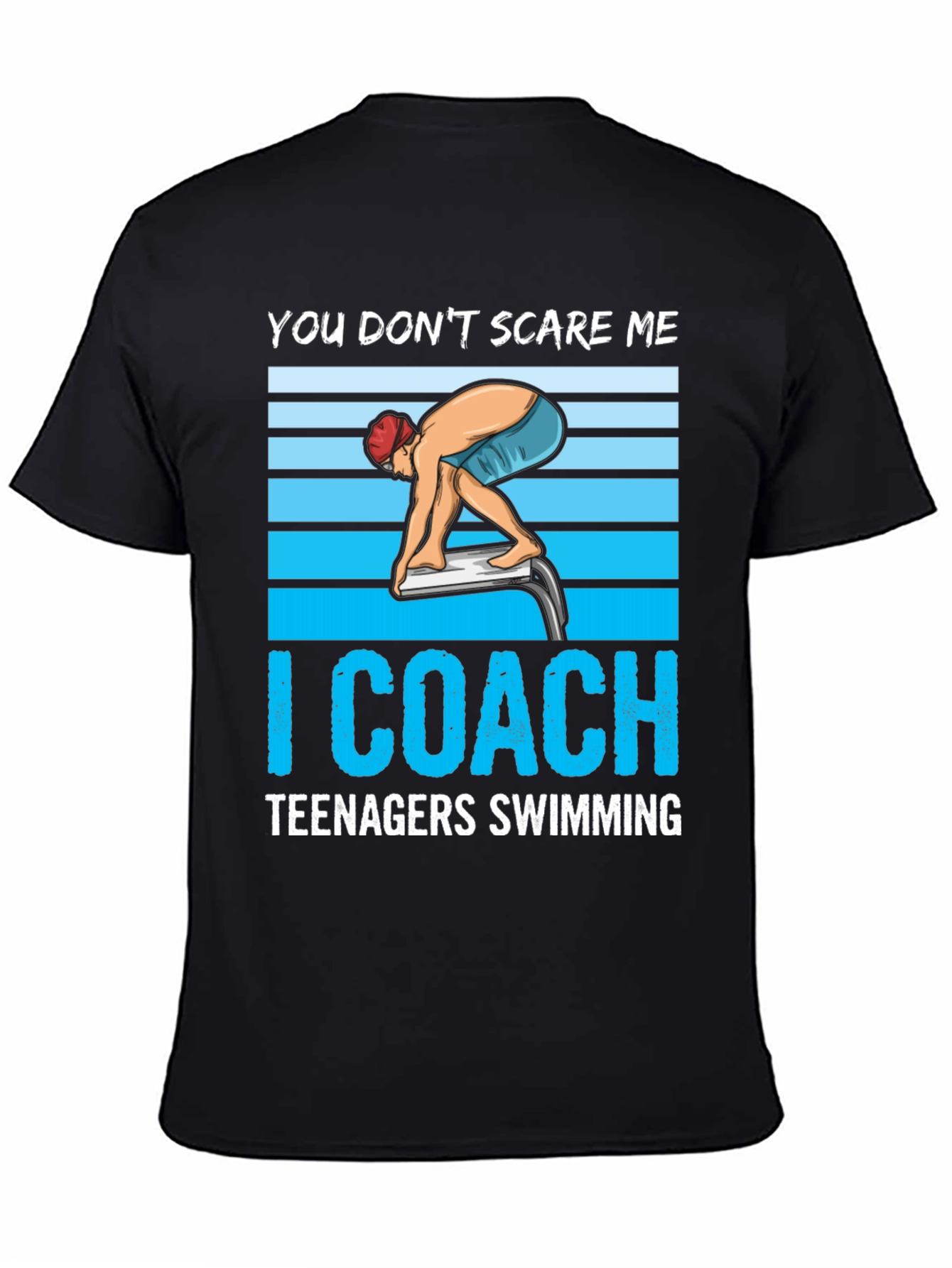 Funny Swimming Coach T-Shirt: You Don't Scare Me - 4