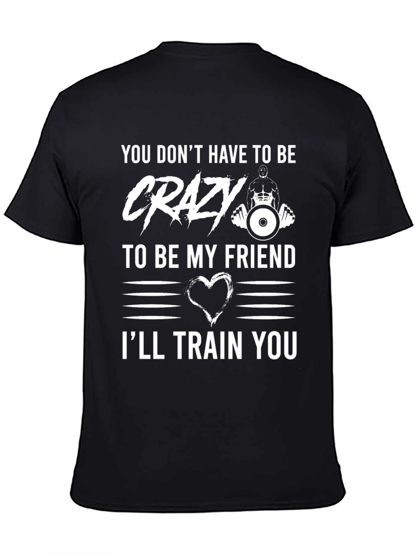 Black Crazy Friend Workout T-Shirt: I'll Train You! view 4