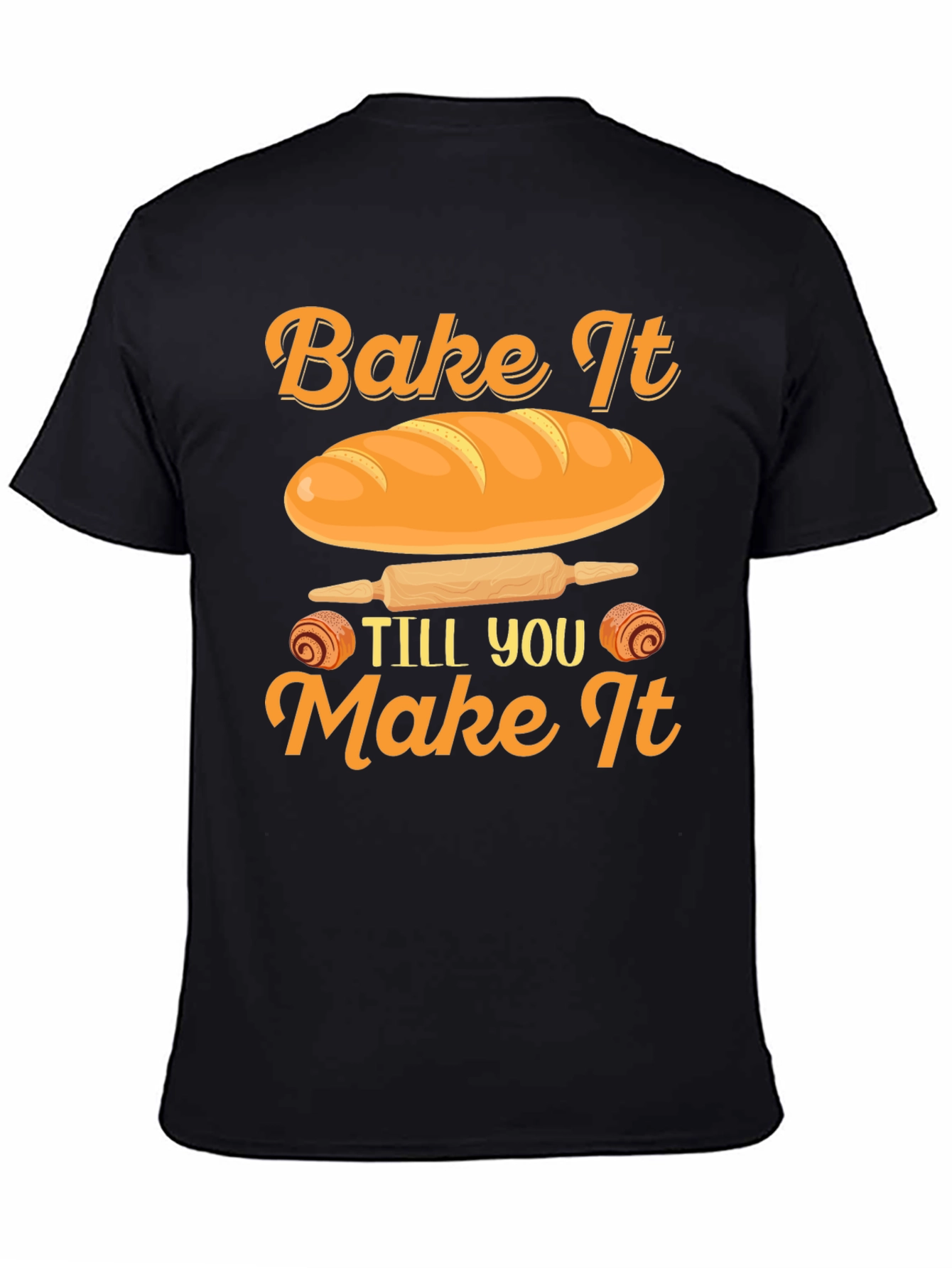Black Bake It Till You Make It T-Shirt view 4