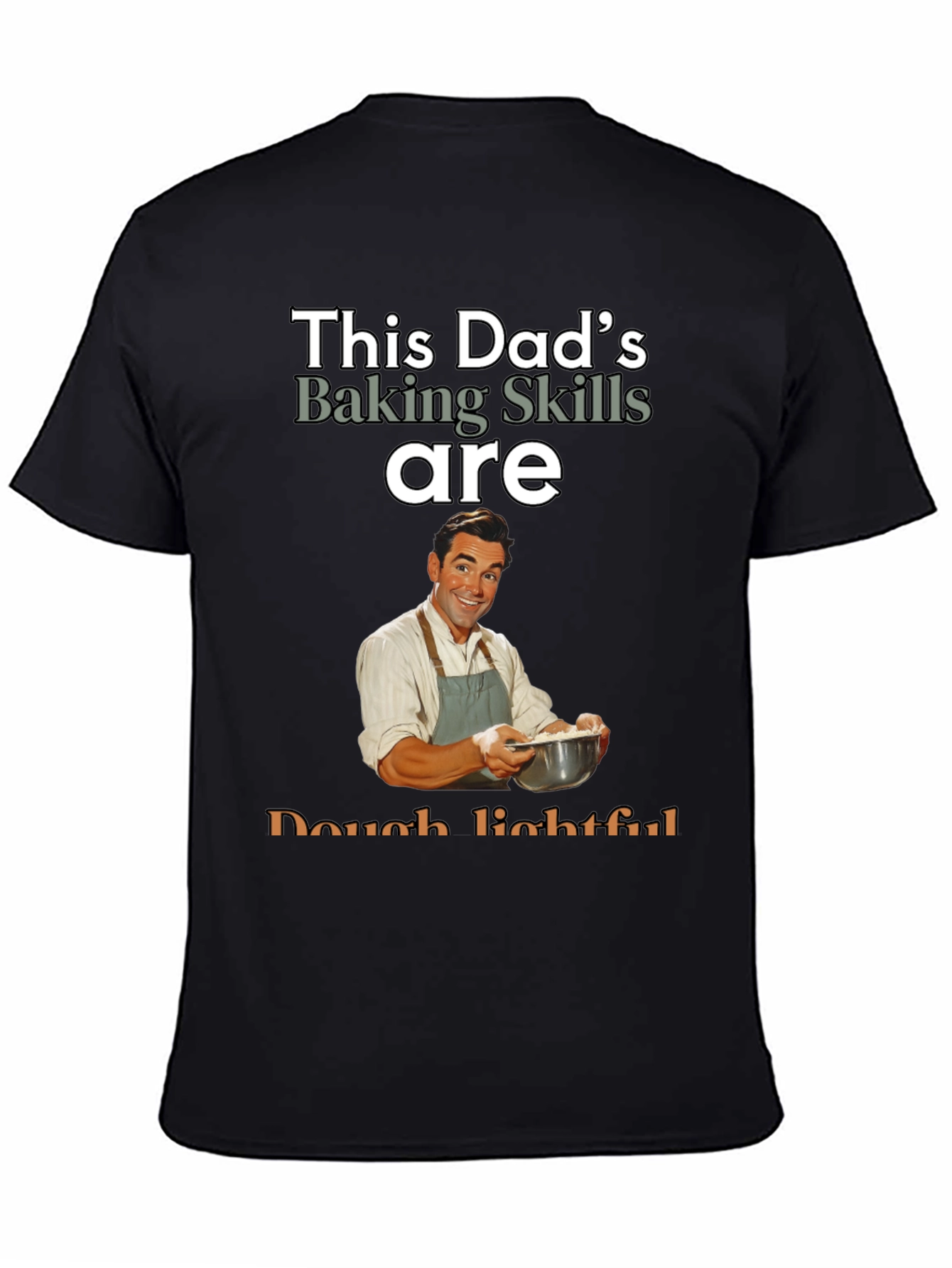 Black Dad's Baking Skills T-Shirt - Dough-lightful Funny Tee view 4