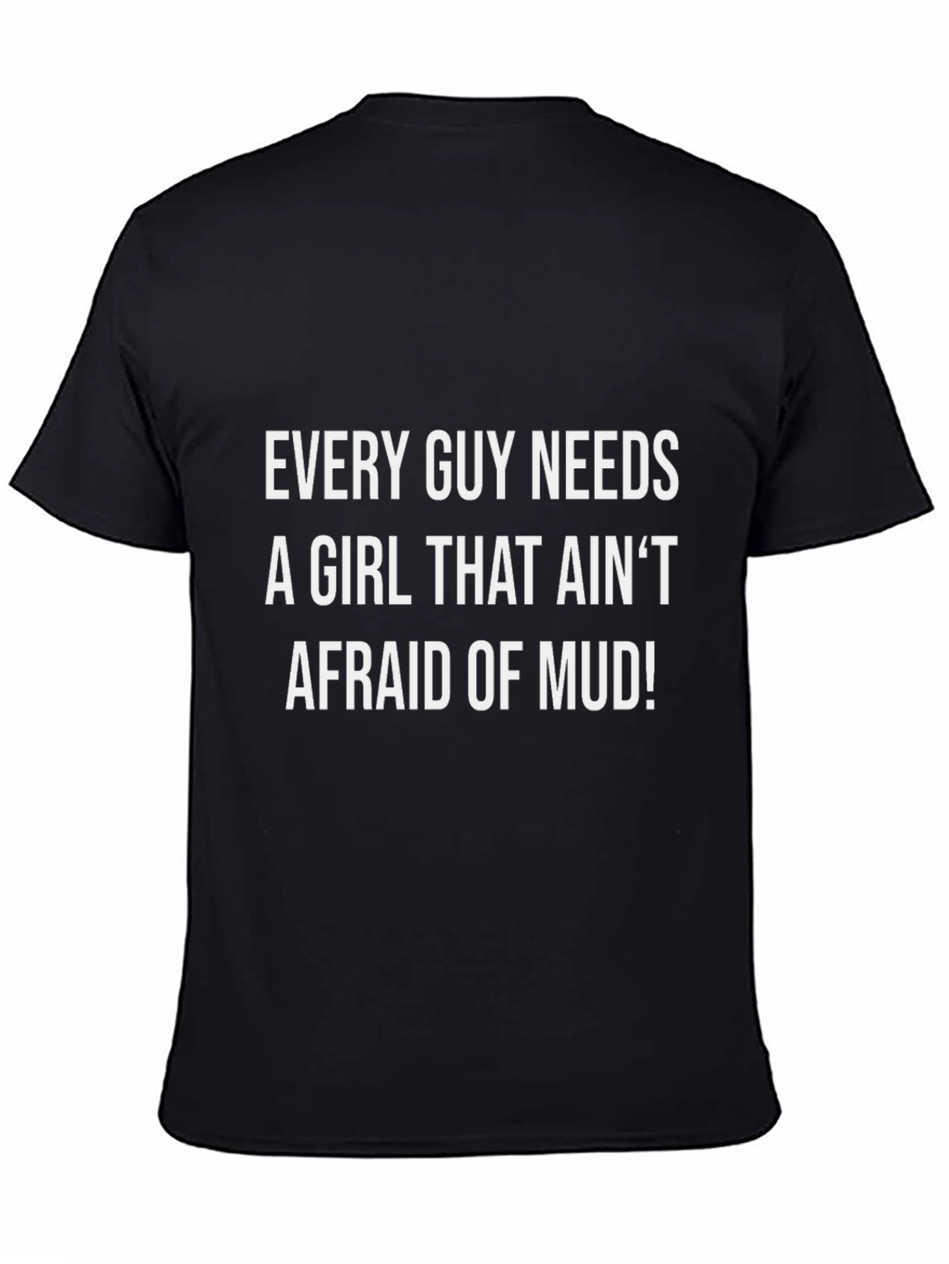 Black Every Guy Needs Mud Girl T-Shirt view 4