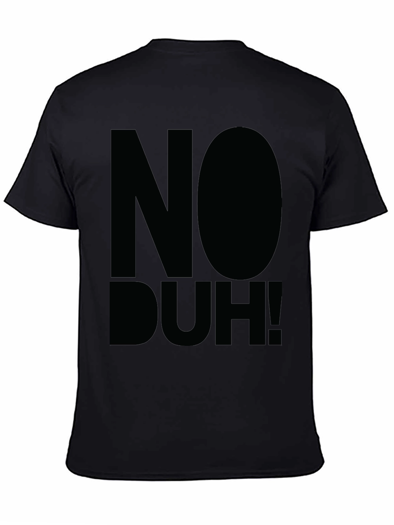 Black No Duh! Graphic Tee - Bold Statement T-Shirt view 4