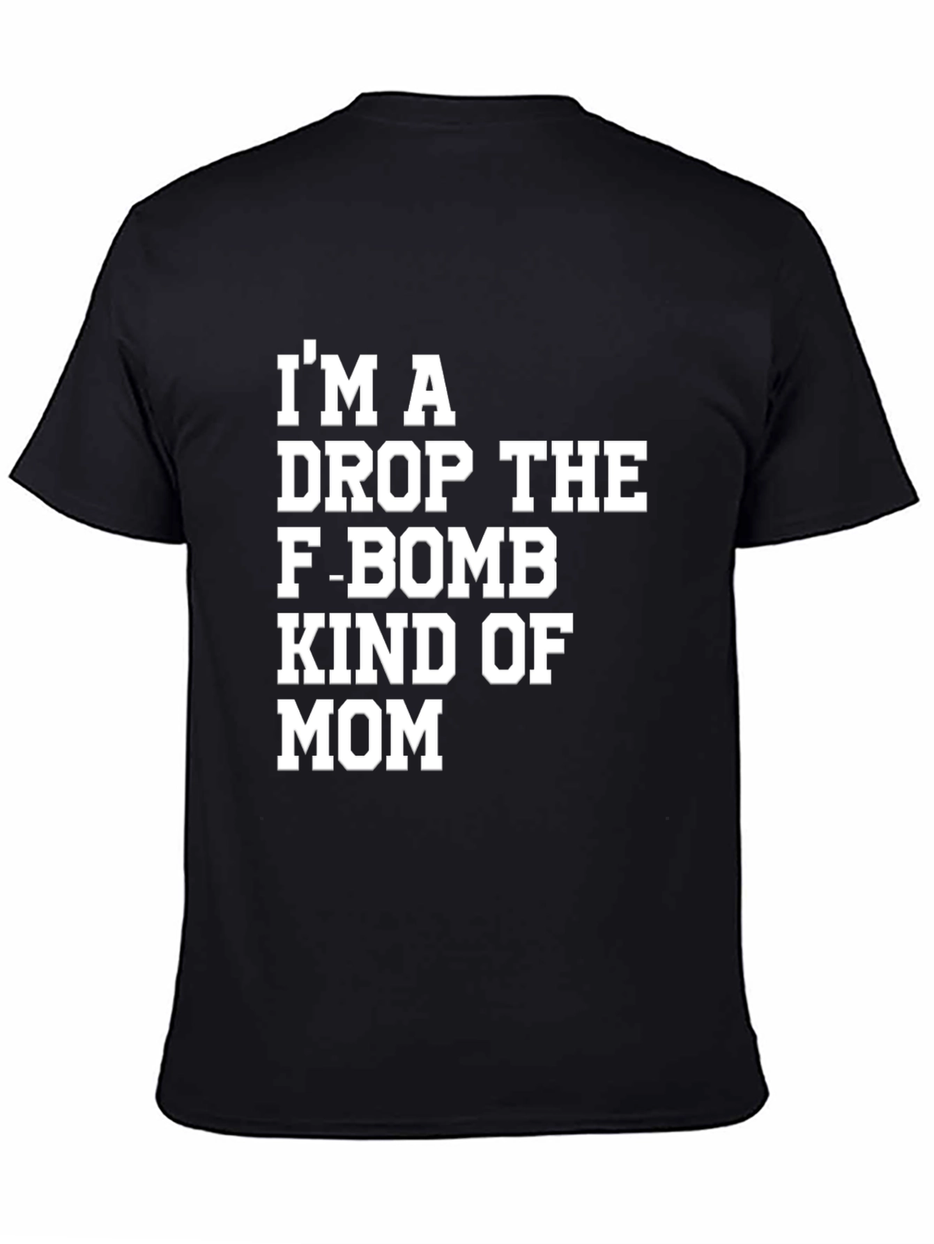 Black I'm A Drop The F-Bomb Kind of Mom T-Shirt view 4