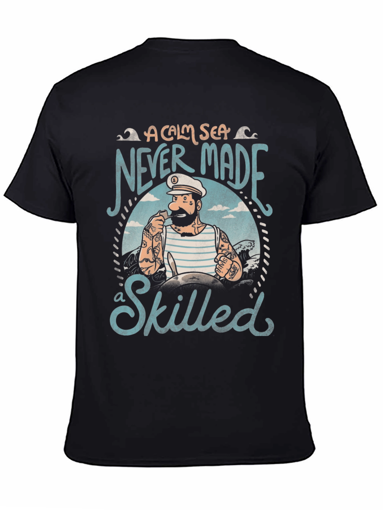 Black A Calm Sea Never Made a Skilled Sailor Black T-Shirt view 4