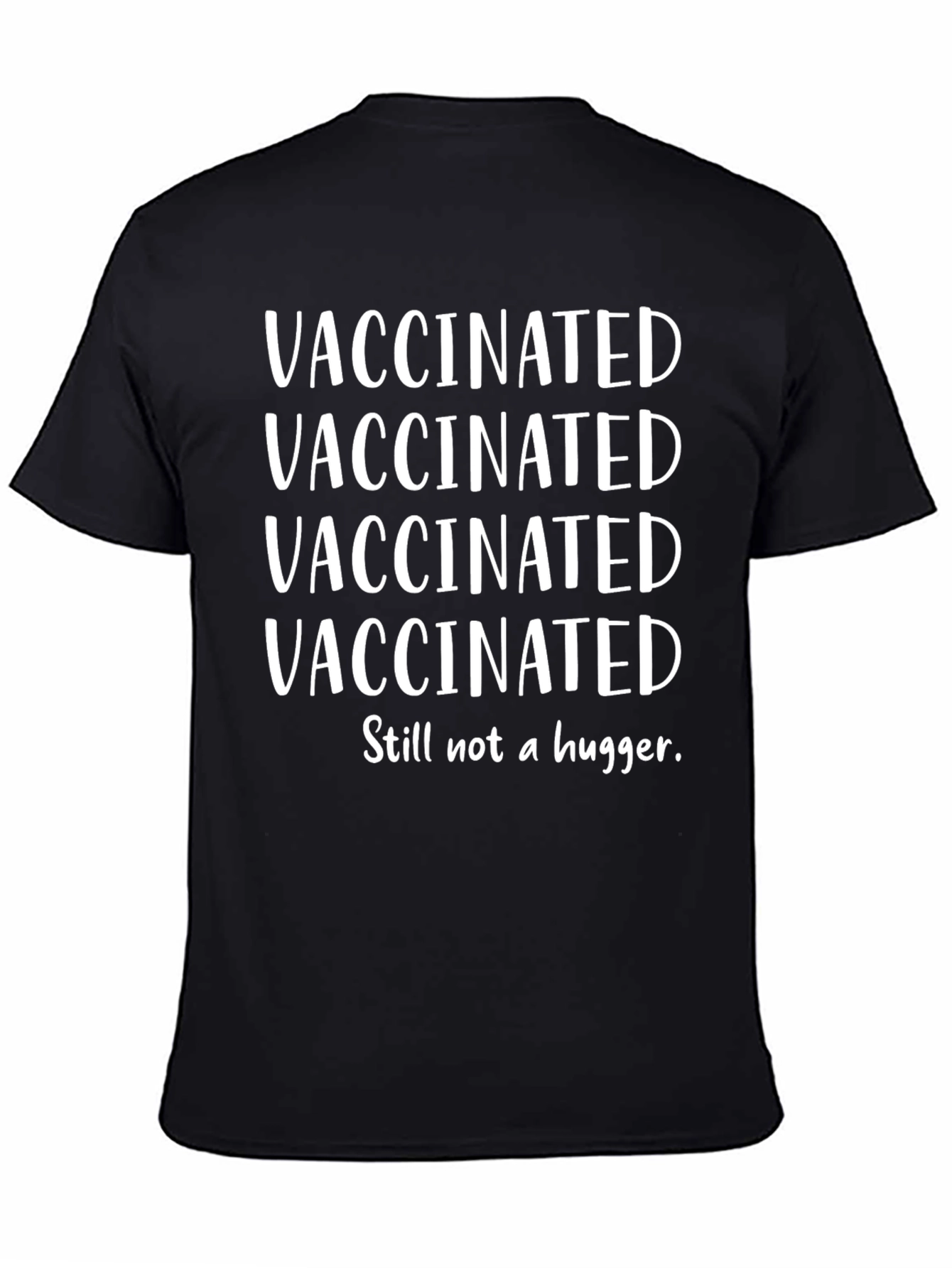 Black Vaccinated Still Not A Hugger Graphic Tee view 4