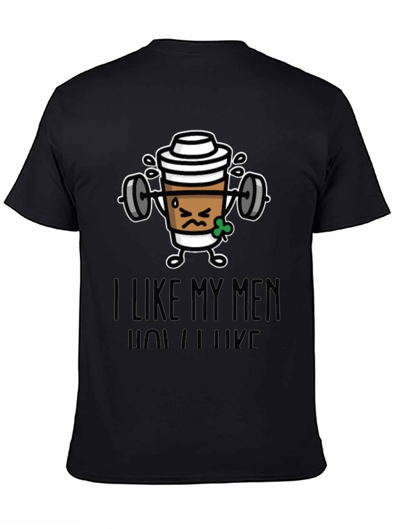 Black I Like My Men How I Like My Coffee Funny Workout T-Shirt view 4