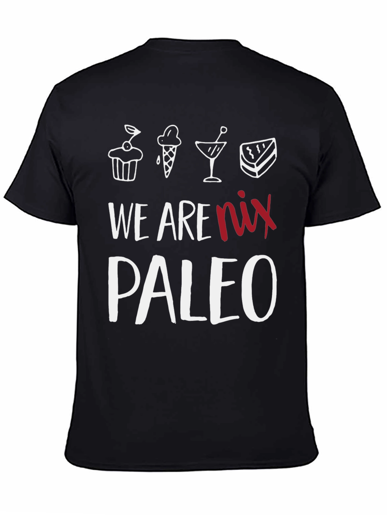 Black We Are Nix Paleo T-Shirt - Dessert Lover Tee view 4