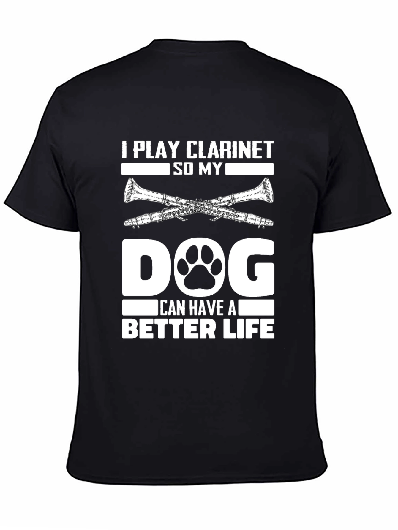 Black I Play Clarinet So My Dog Can Have A Better Life T-Shirt view 4
