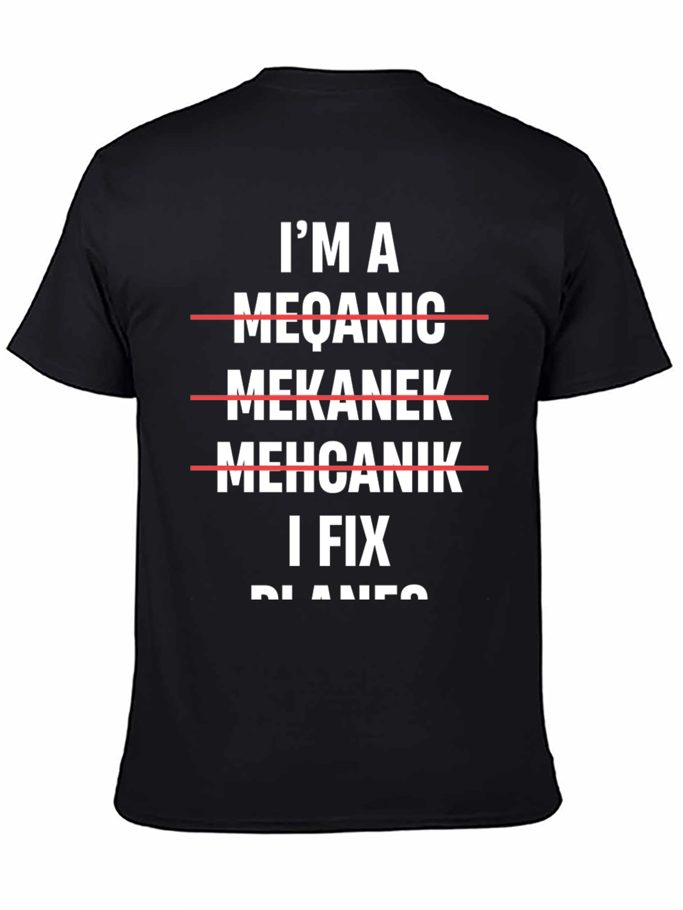 Black I'm A Mechanic I Fix Planes T-Shirt view 4