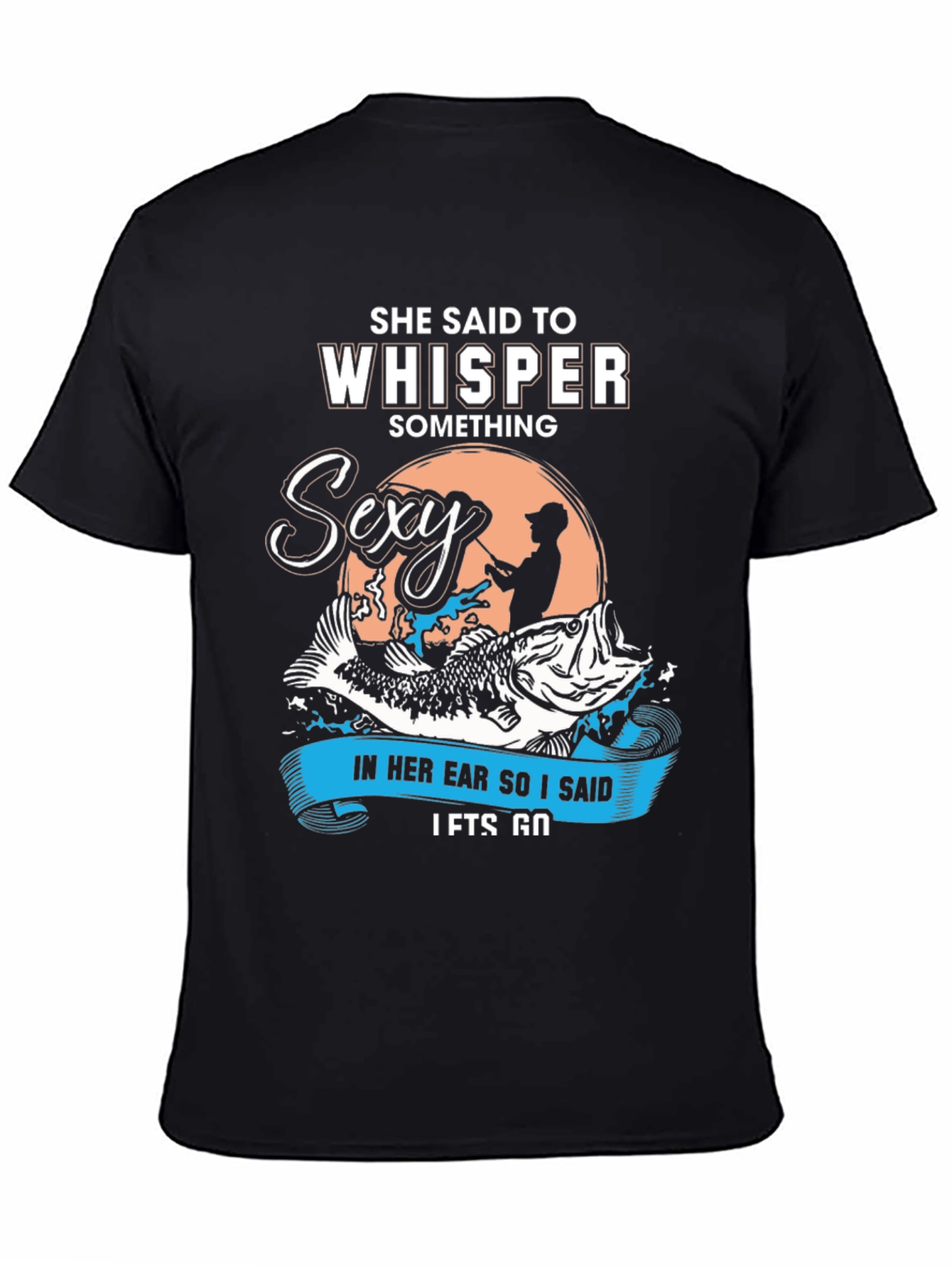 Black She Said To Whisper Sexy Fishing T-Shirt view 4